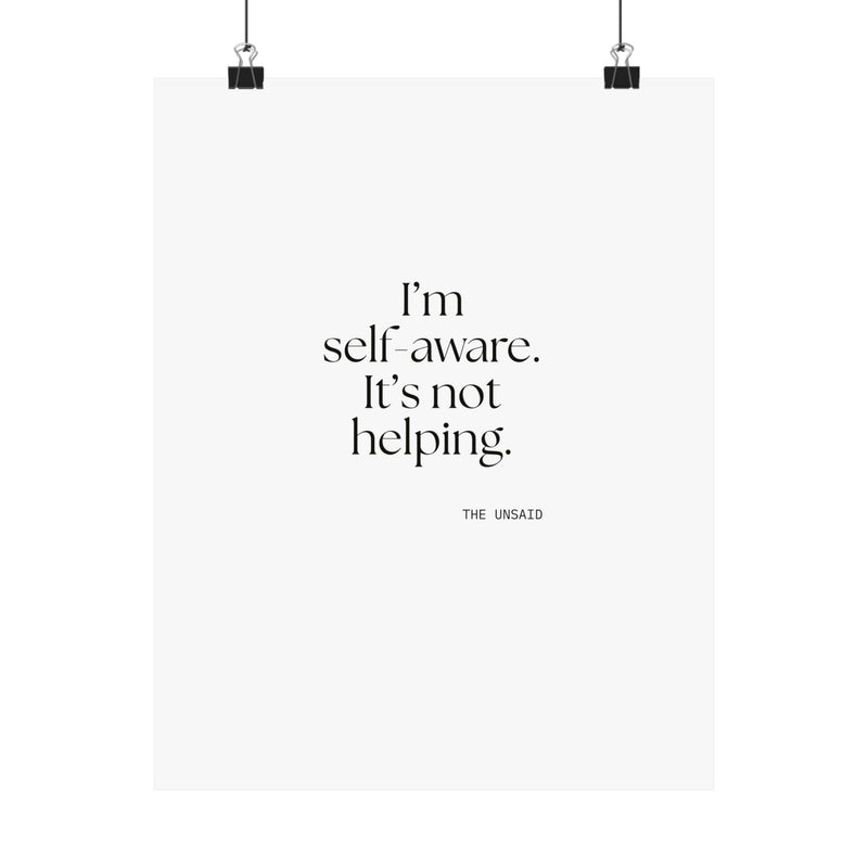 Poster — I’m self-aware. It’s not helping.