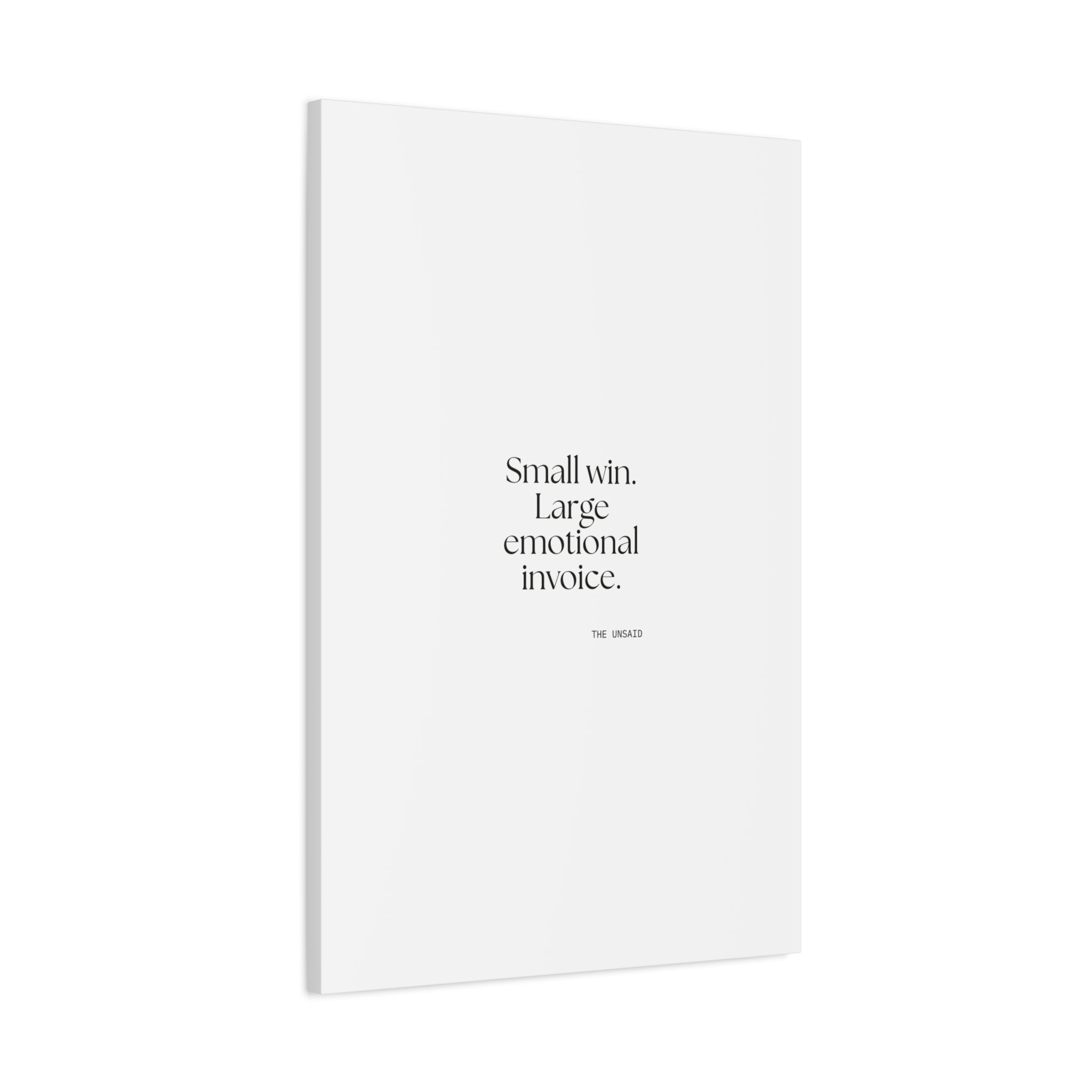 Small win. Large emotional invoice - Canvas Print - Dry Humor