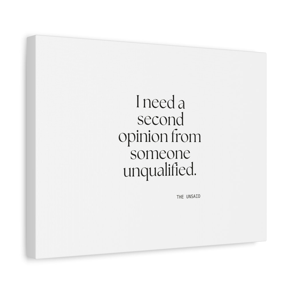 I need a second opinion from someone unqualified - Canvas Print - For Overthinkers