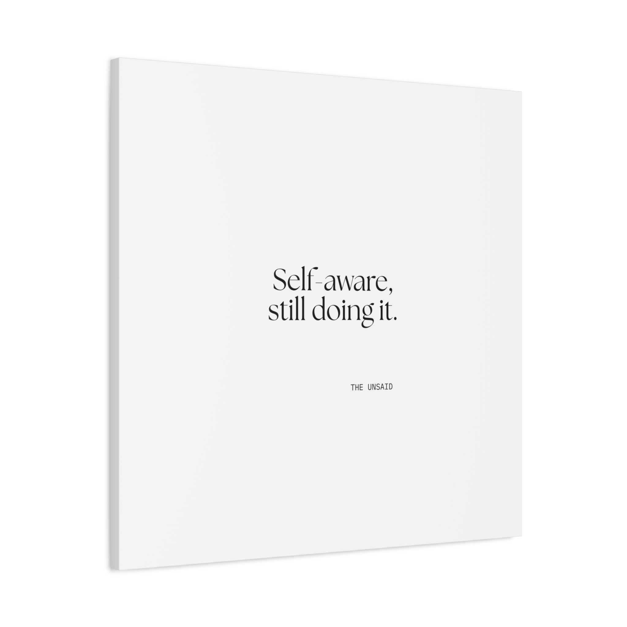 Self-aware, still doing it - Canvas Print - Dry Humor