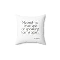 Me and my brain are on speaking terms again - Throw Pillow - Dry Humor