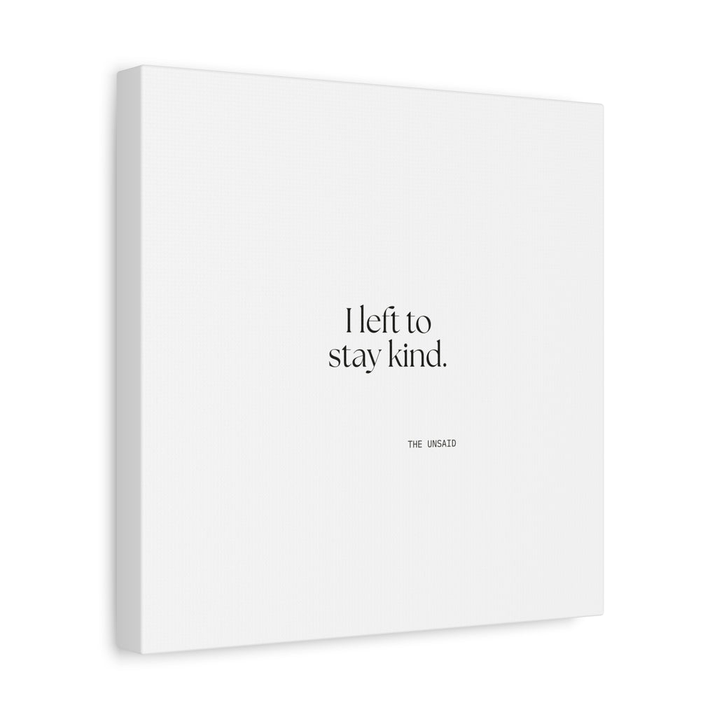 I left to stay kind - Canvas Print - For Introverts