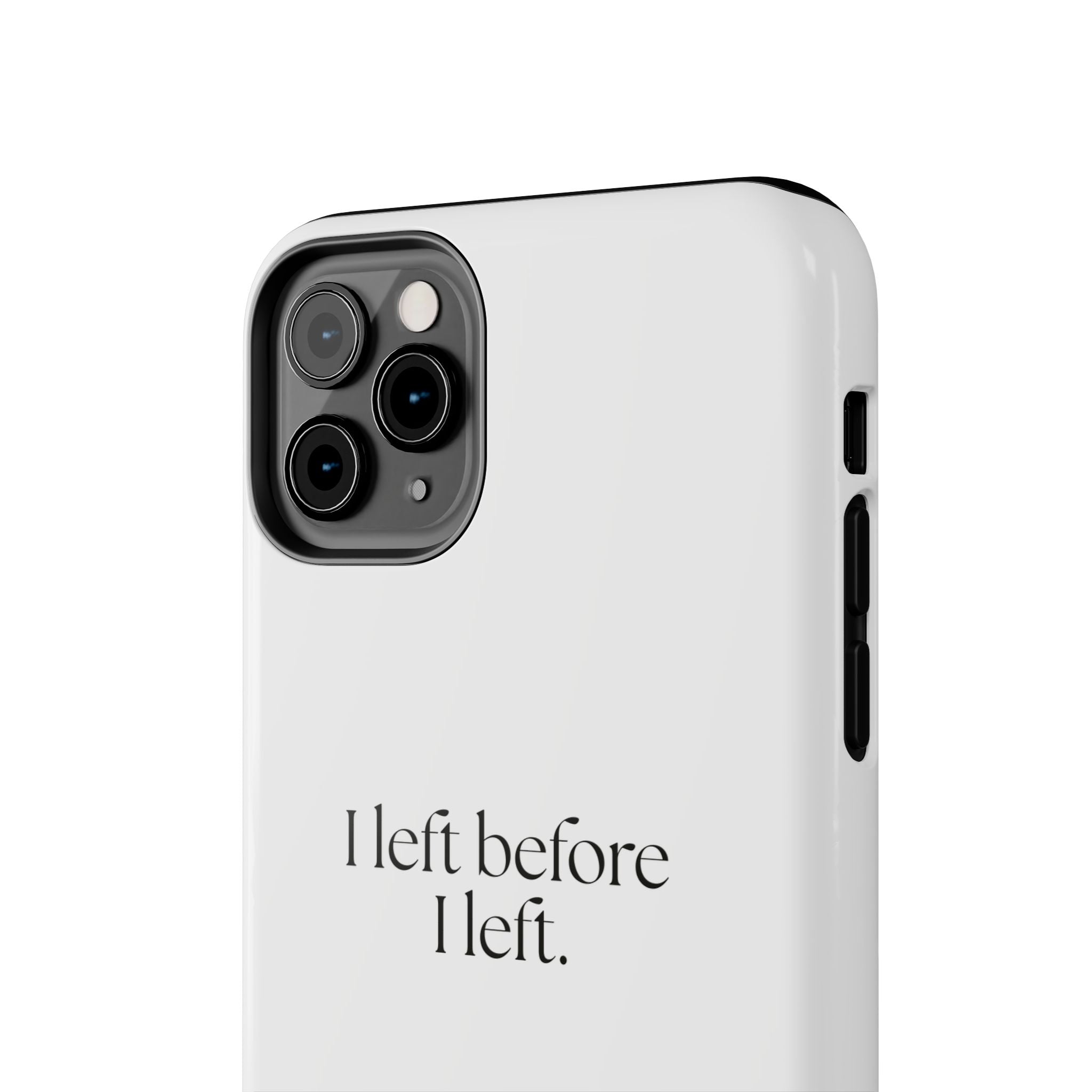 I left before I left - Tough Phone Case - For Introverts