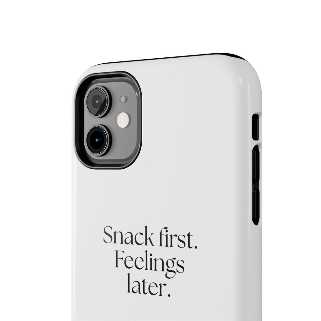 Snack first. Feelings later - Tough Phone Case - Dry Humor