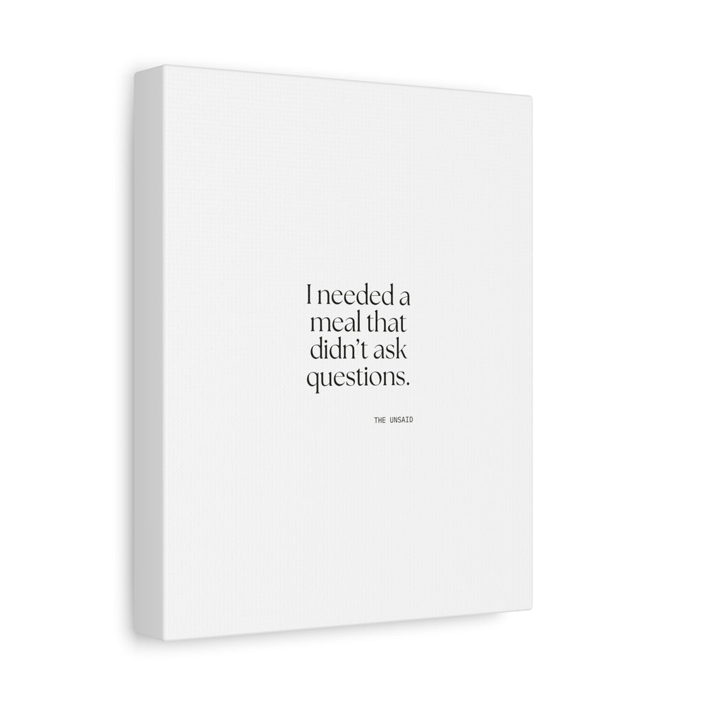 I needed a meal that didn’t ask questions - Canvas Print - Dry Humor