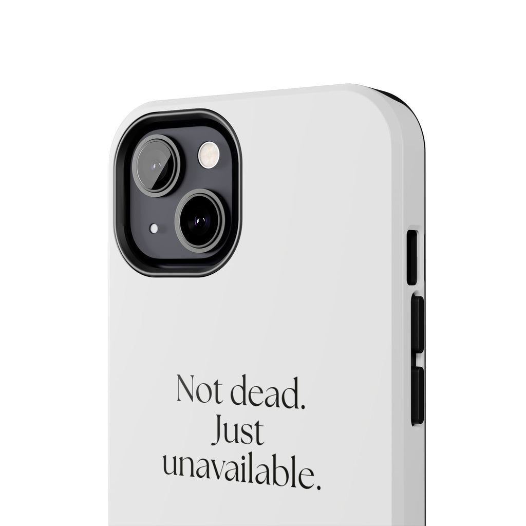 Not dead. Just unavailable - Tough Phone Case - For Introverts
