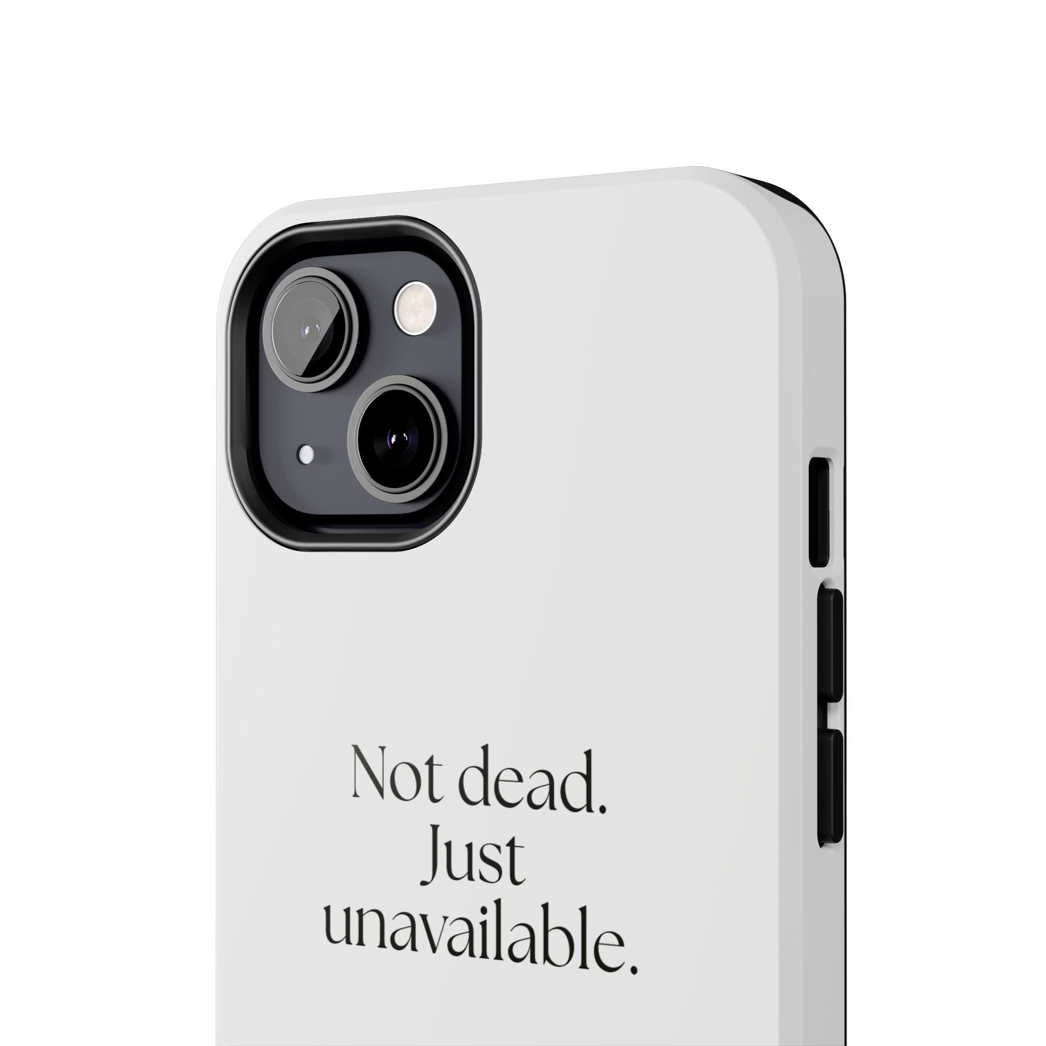 Not dead. Just unavailable - Tough Phone Case - For Introverts