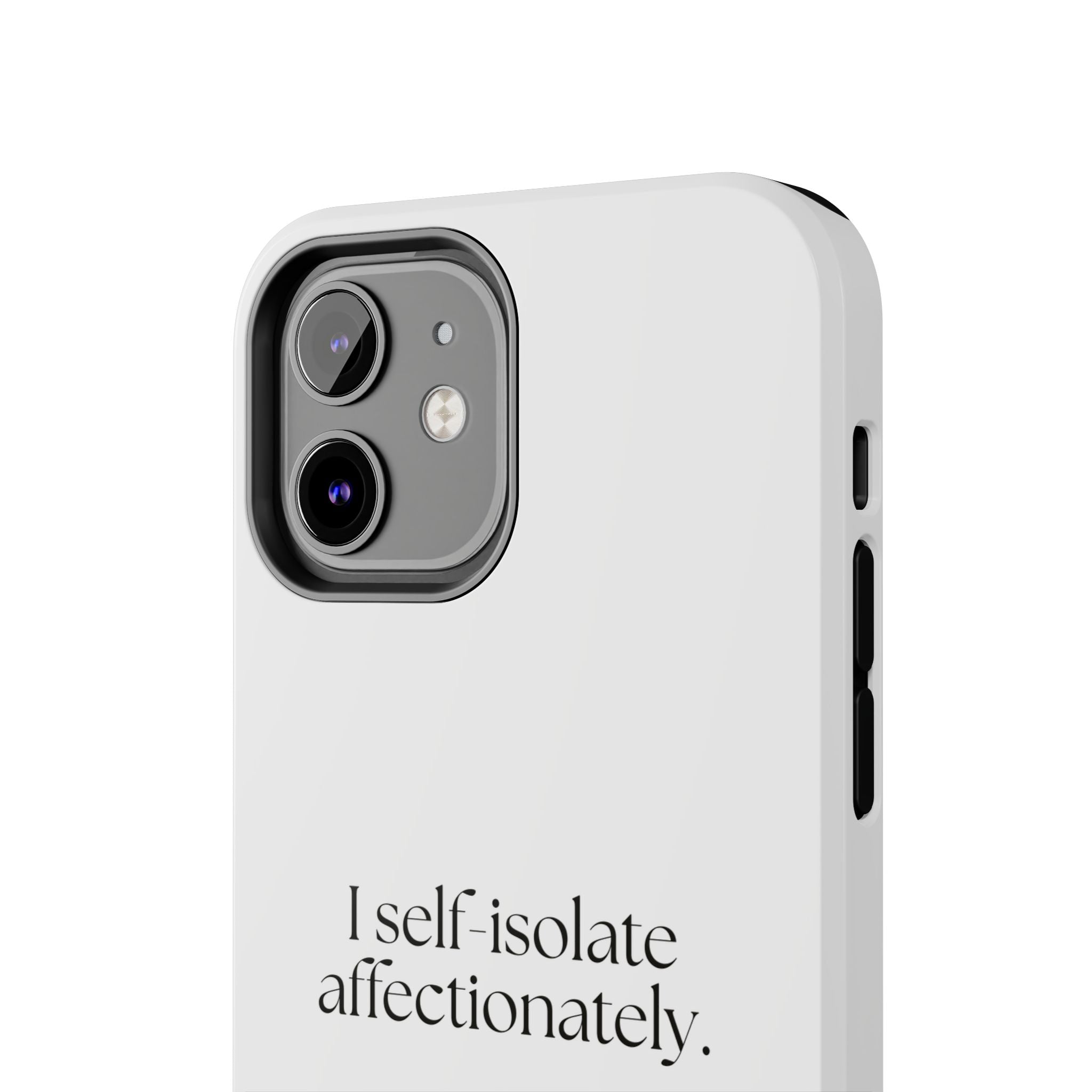I self-isolate affectionately - Tough Phone Case - For Introverts