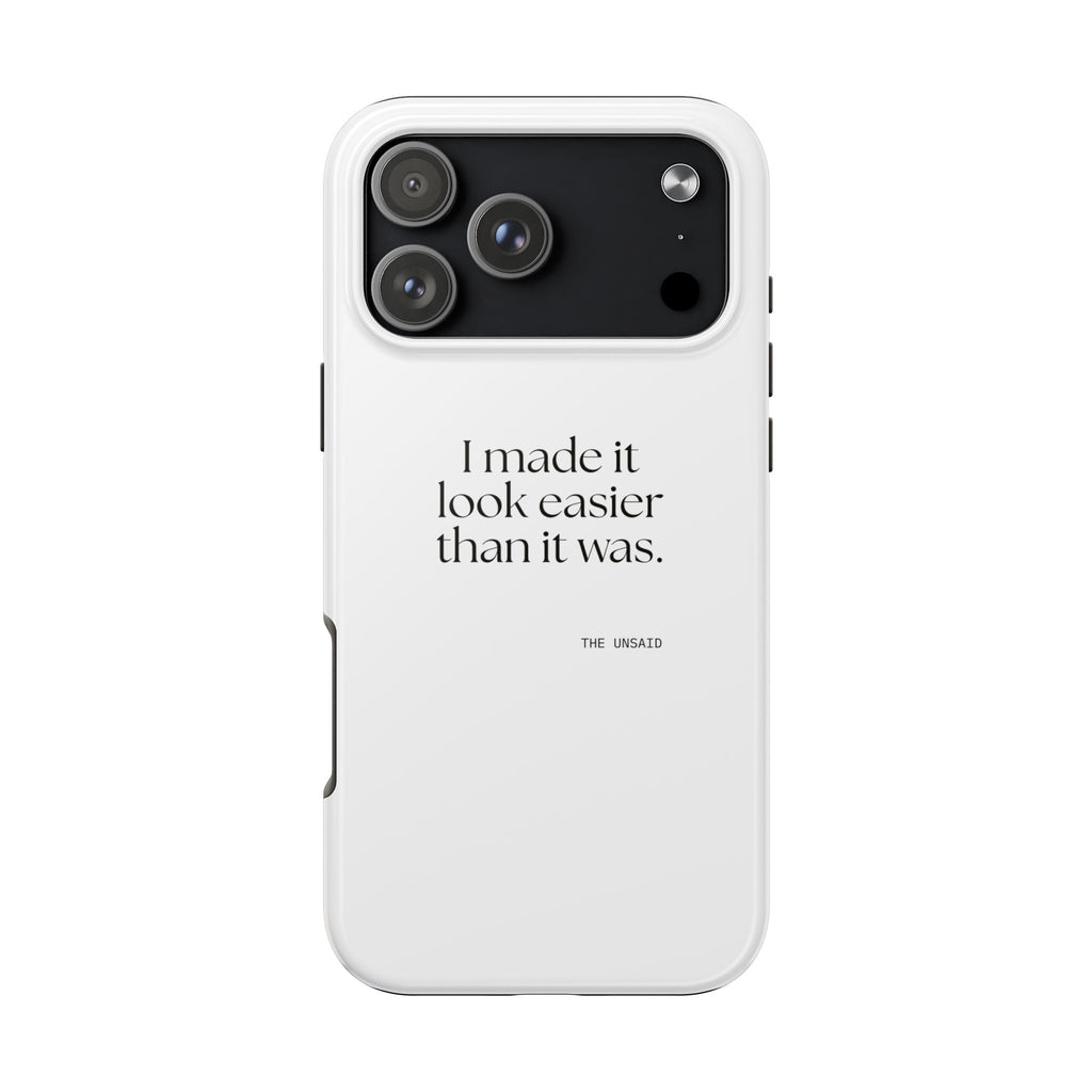 I made it look easier than it was - Tough Phone Case - For Tired Days