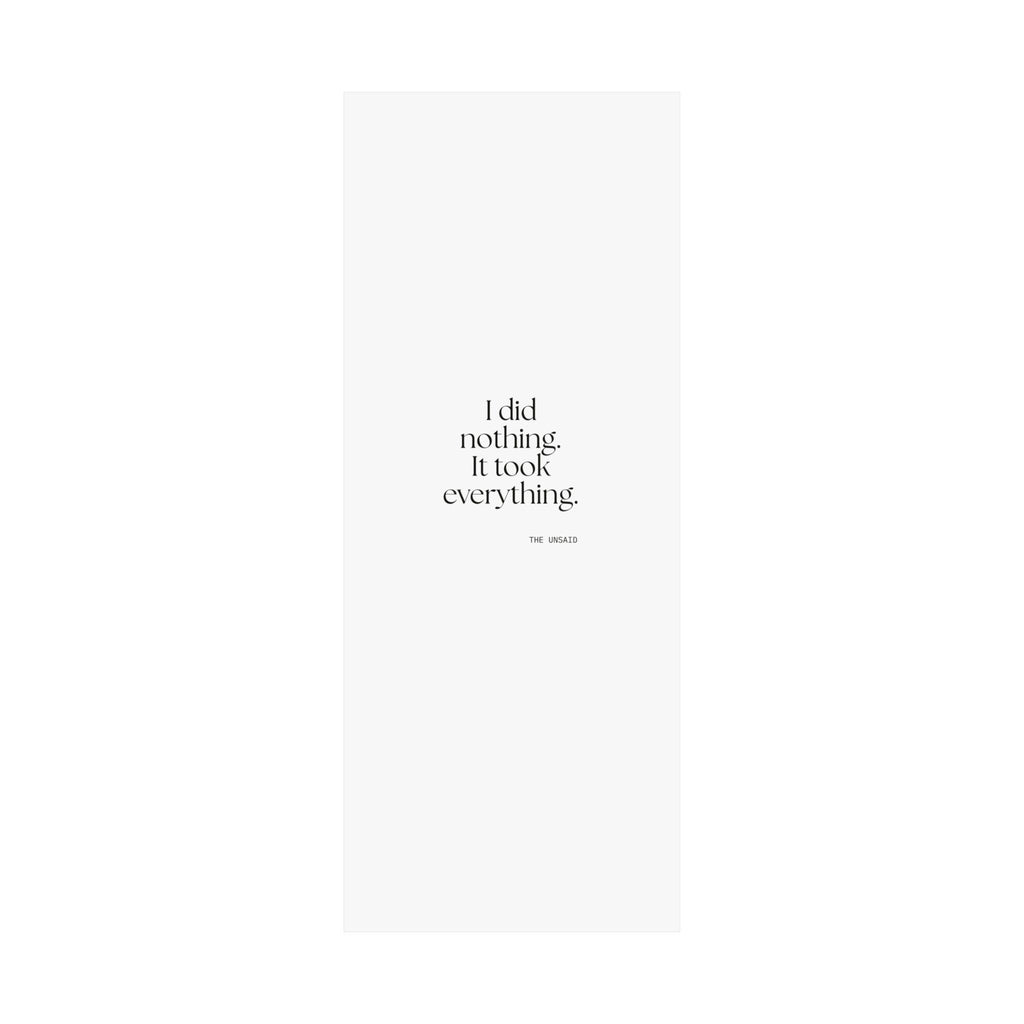 I did nothing. It took everything - Poster - For Tired Days