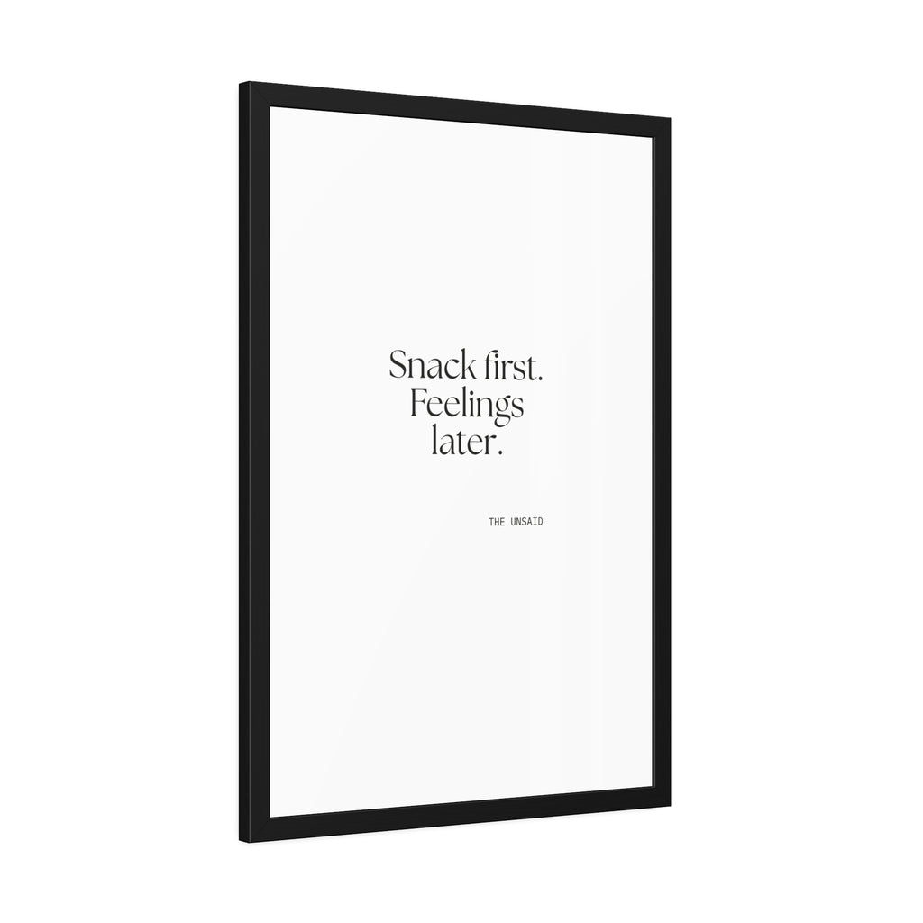 Snack first. Feelings later - Framed Print - Dry Humor