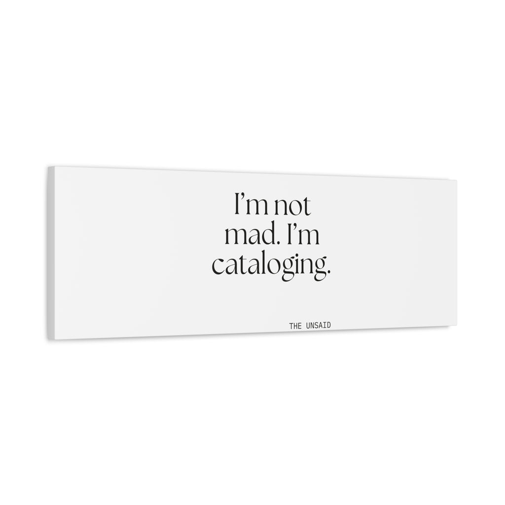 I’m not mad. I’m cataloging - Canvas Print - Dry Humor