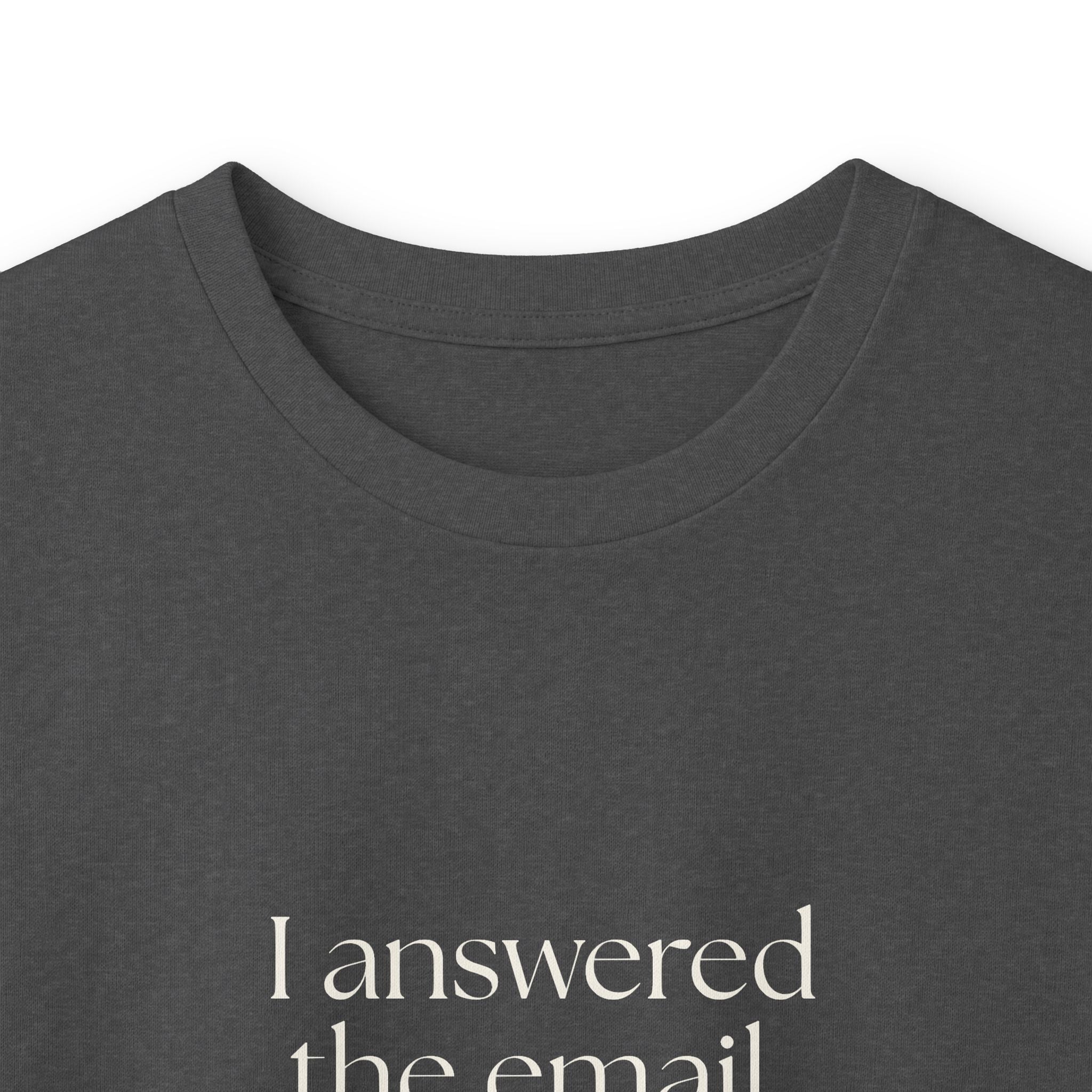 I answered the email. Heroism varies - Long Sleeve Shirt - Dry Humor