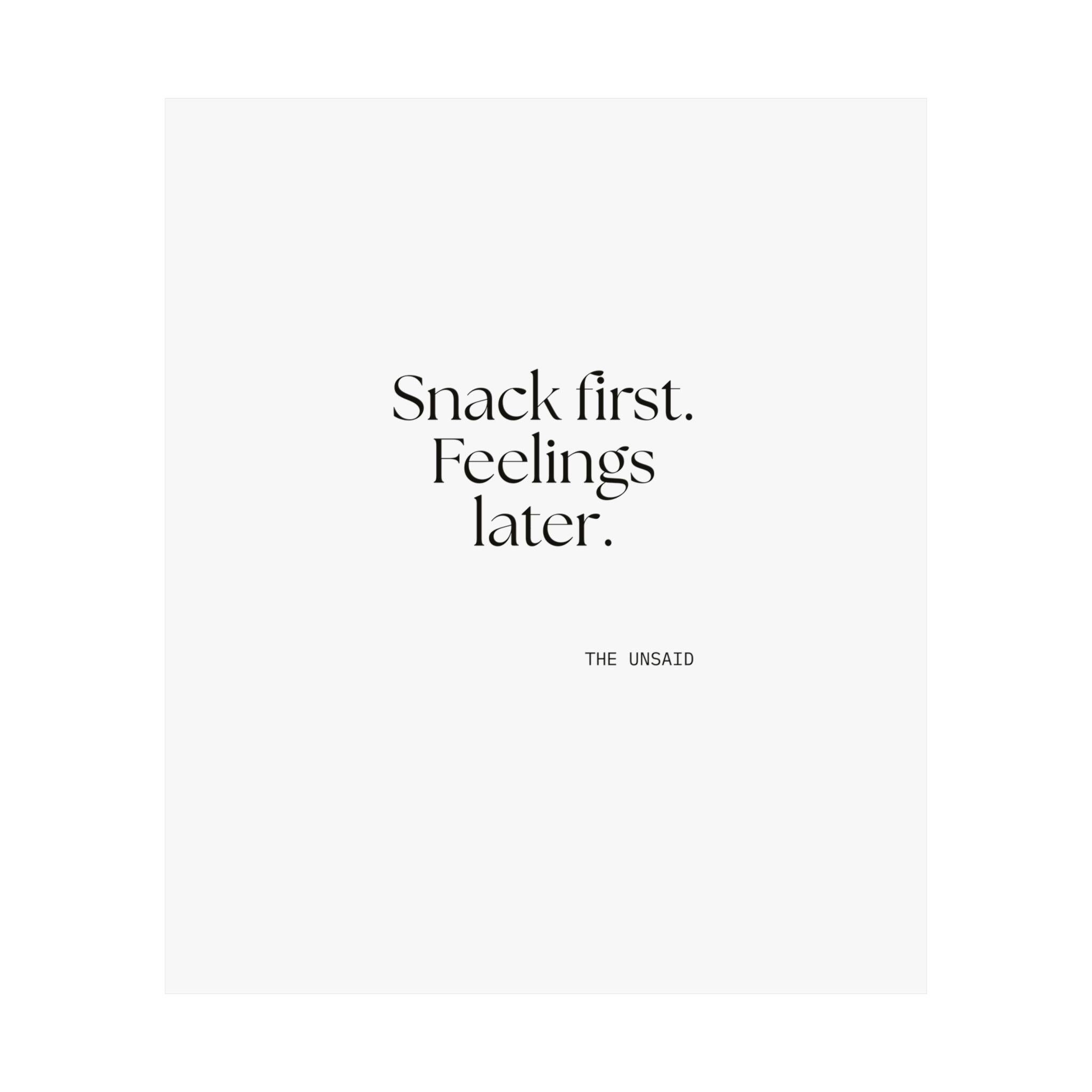 Snack first. Feelings later - Poster - Dry Humor