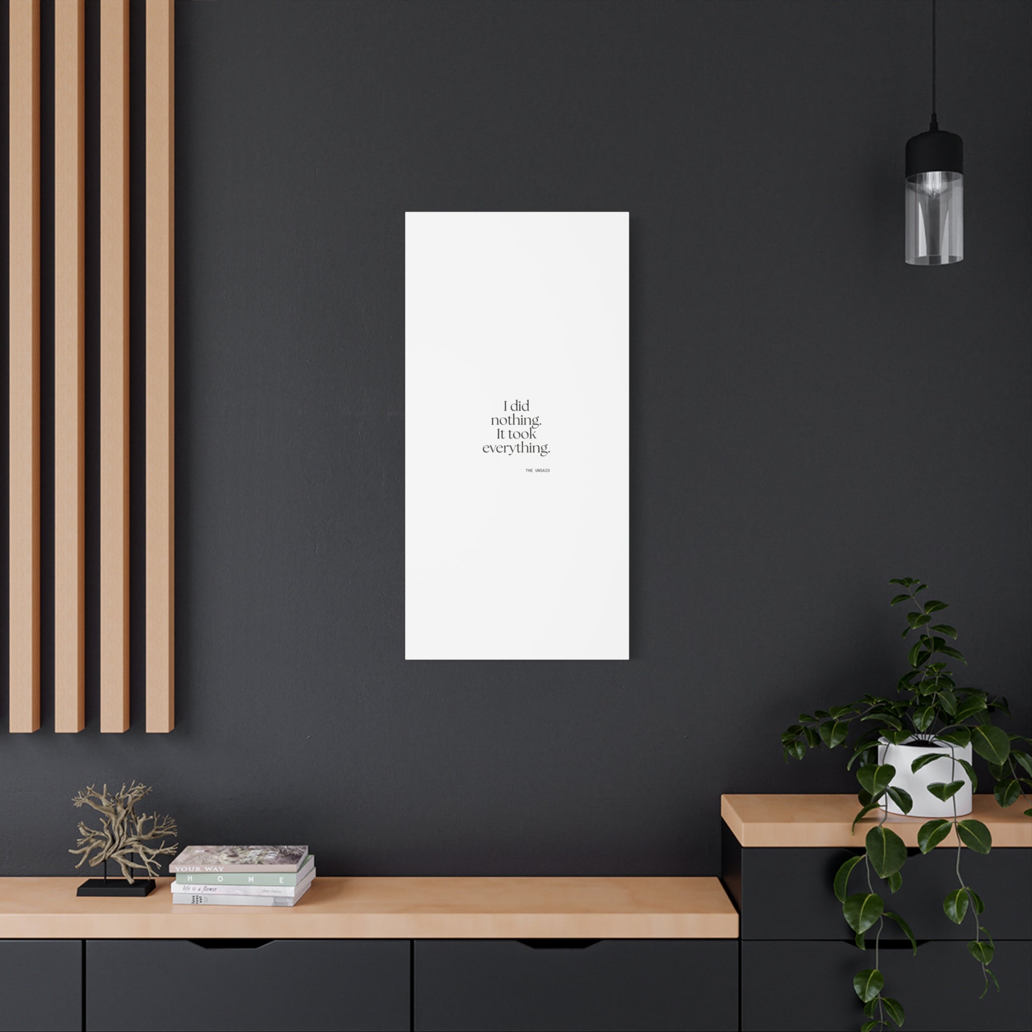 I did nothing. It took everything - Canvas Print - For Tired Days