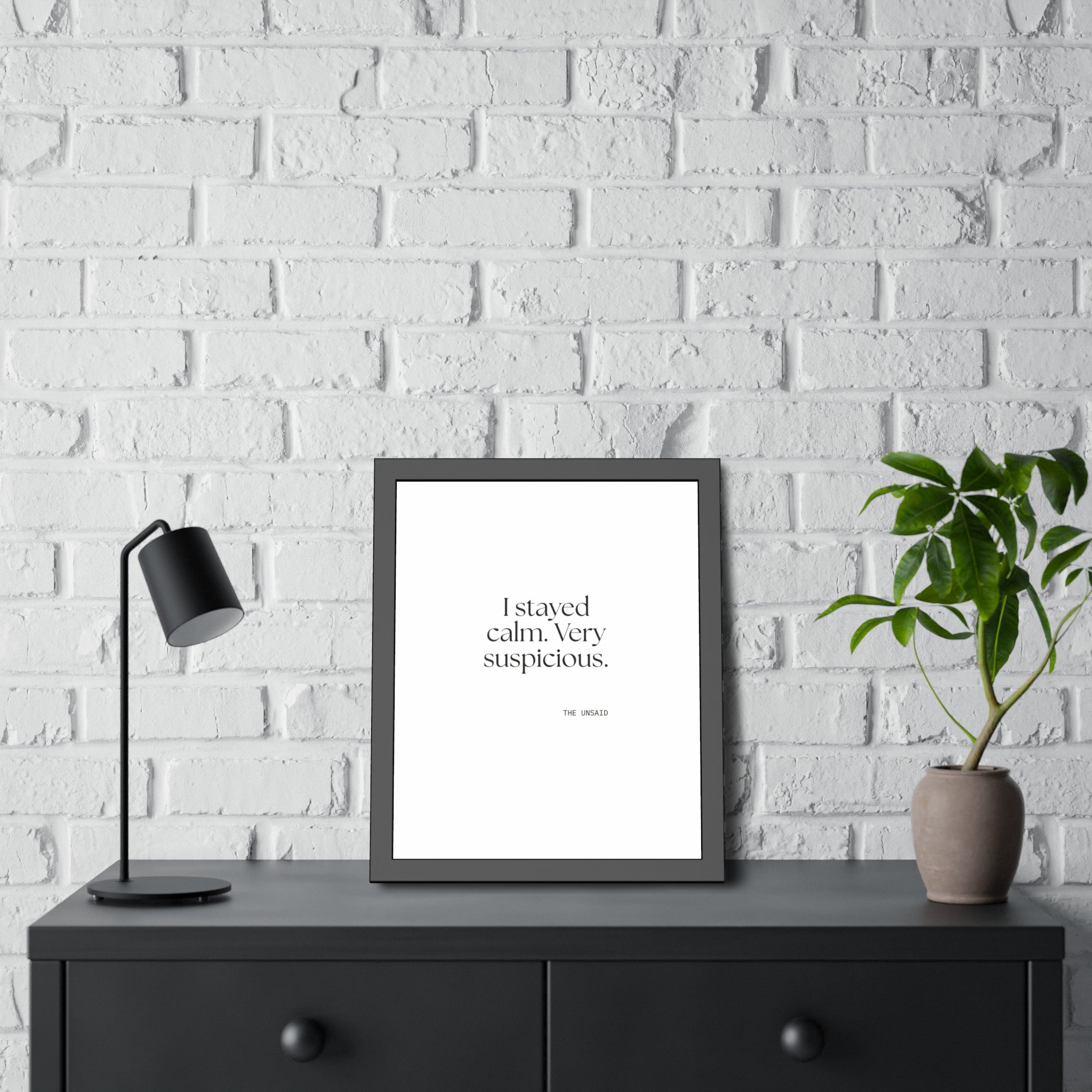 I stayed calm. Very suspicious - Framed Print - Dry Humor