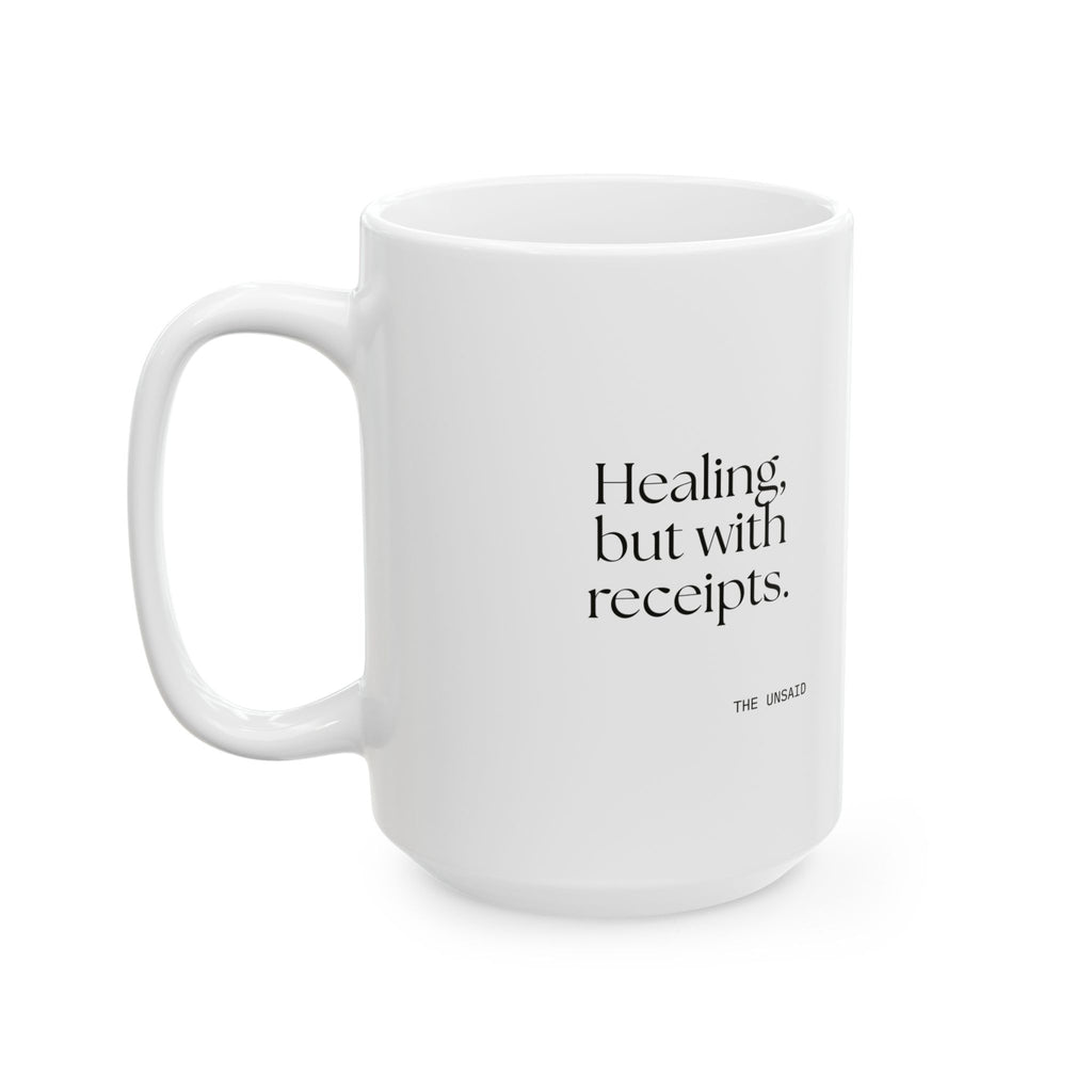 Healing, but with receipts - Coffee Mug - Dry Humor