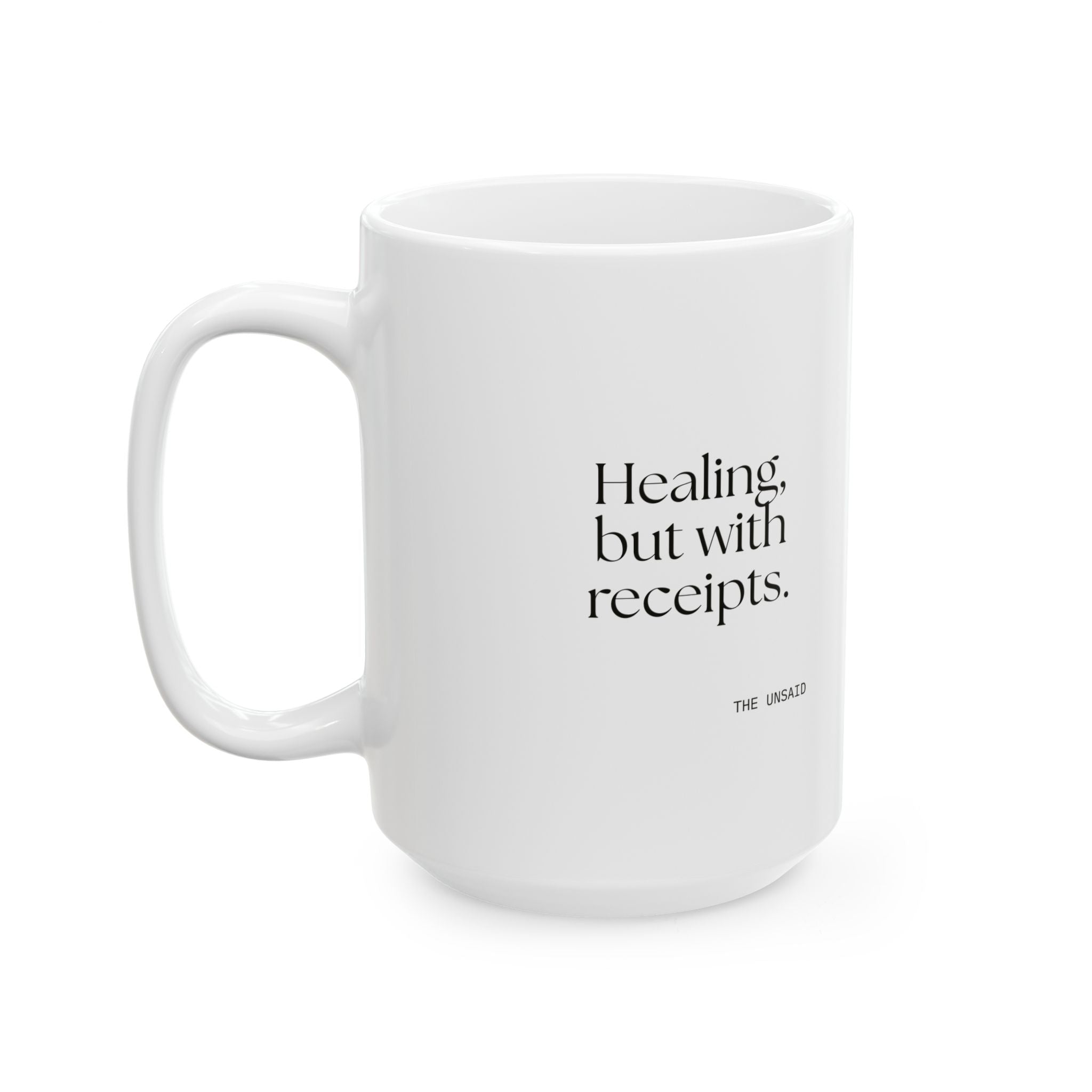 Healing, but with receipts - Coffee Mug - Dry Humor