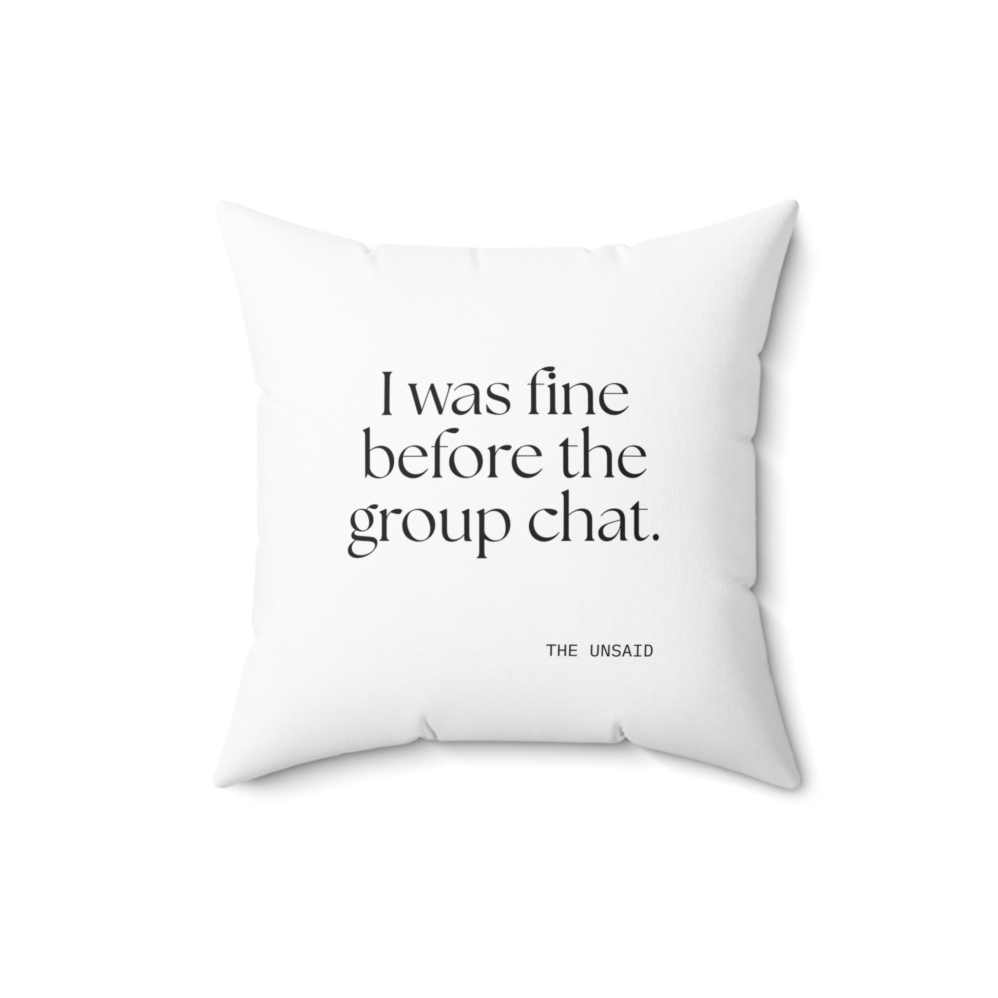 I was fine before the group chat - Throw Pillow - For Someone Who Stays