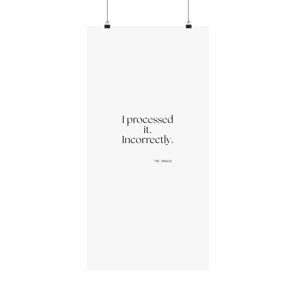 I processed it. Incorrectly - Poster - Dry Humor