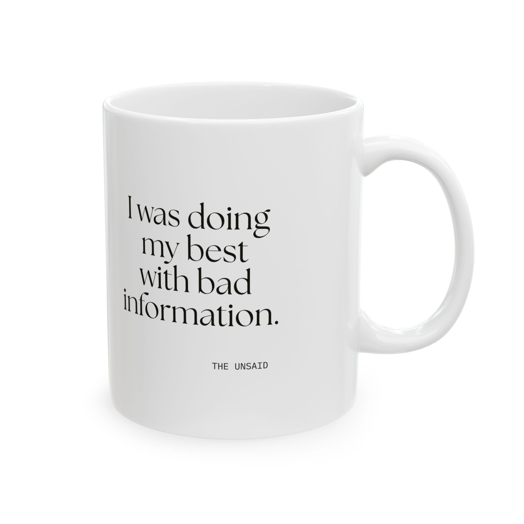 I was doing my best with bad information - Coffee Mug - Dry Humor