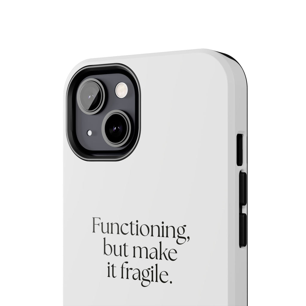 Functioning, but make it fragile - Tough Phone Case - Dry Humor