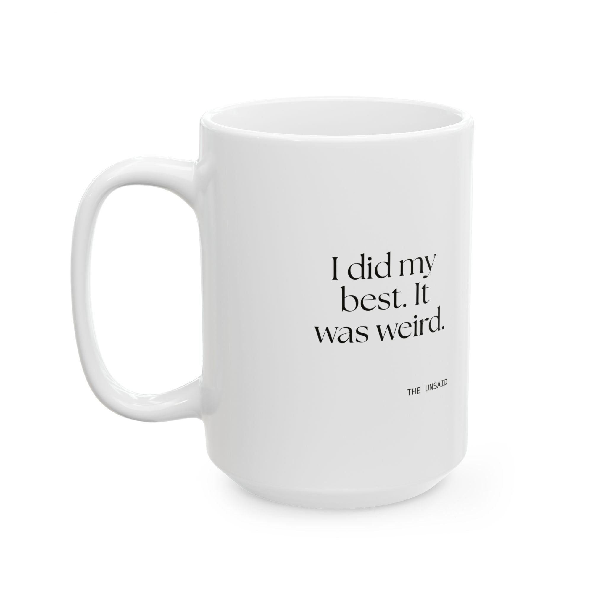 I did my best. It was weird - Coffee Mug - Dry Humor