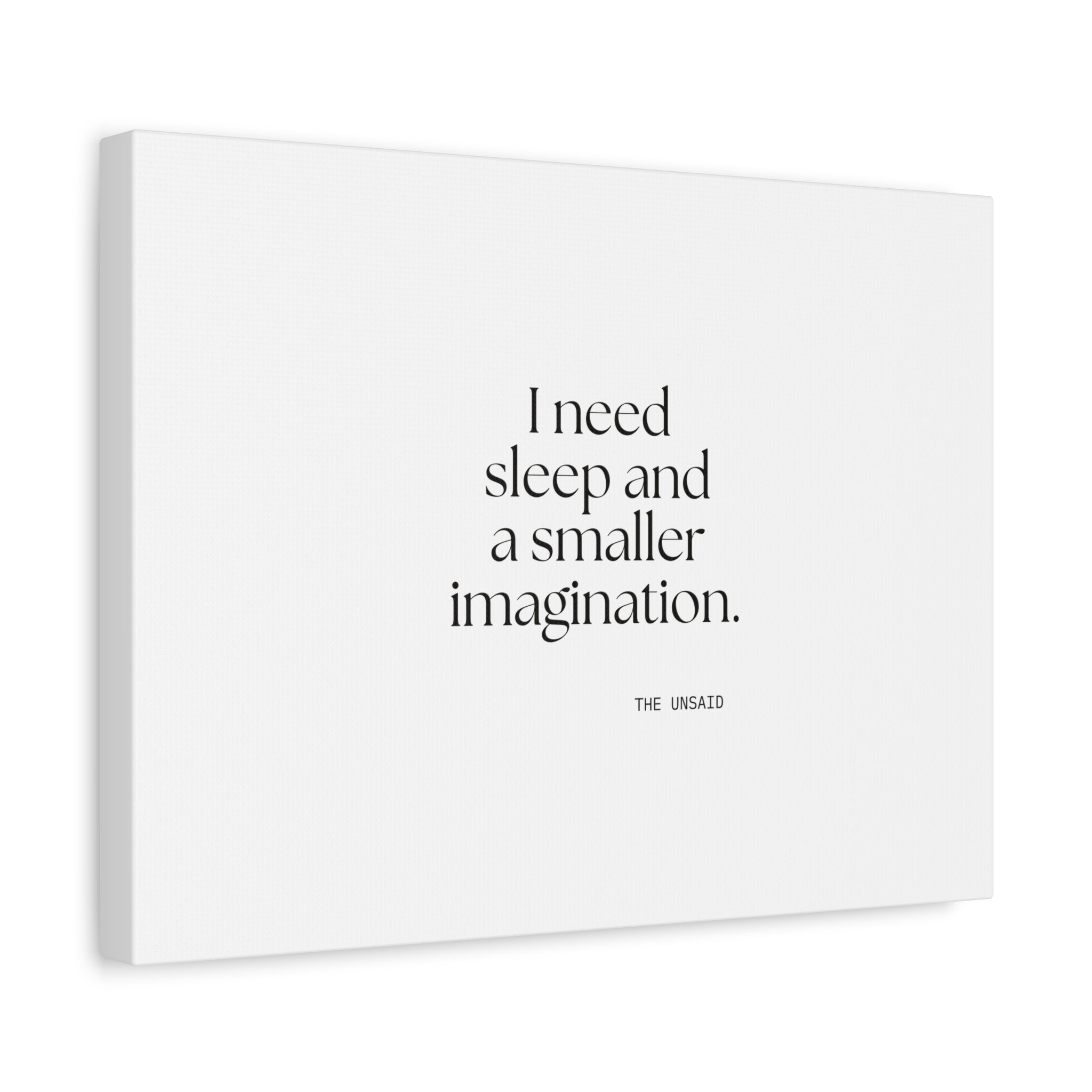 I need sleep and a smaller imagination - Canvas Print - For Overthinkers