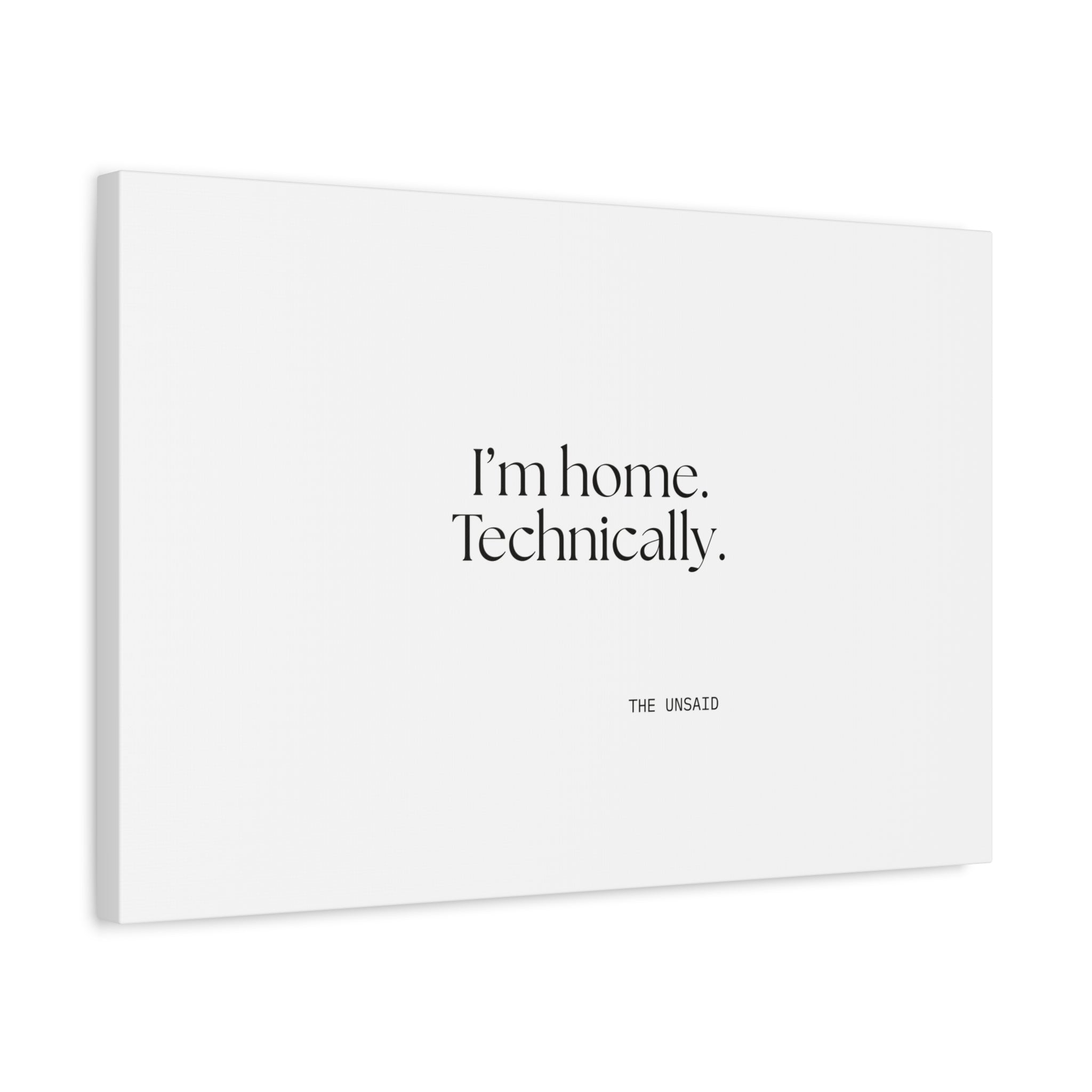 I’m home. Technically - Canvas Print - For Quiet Minds