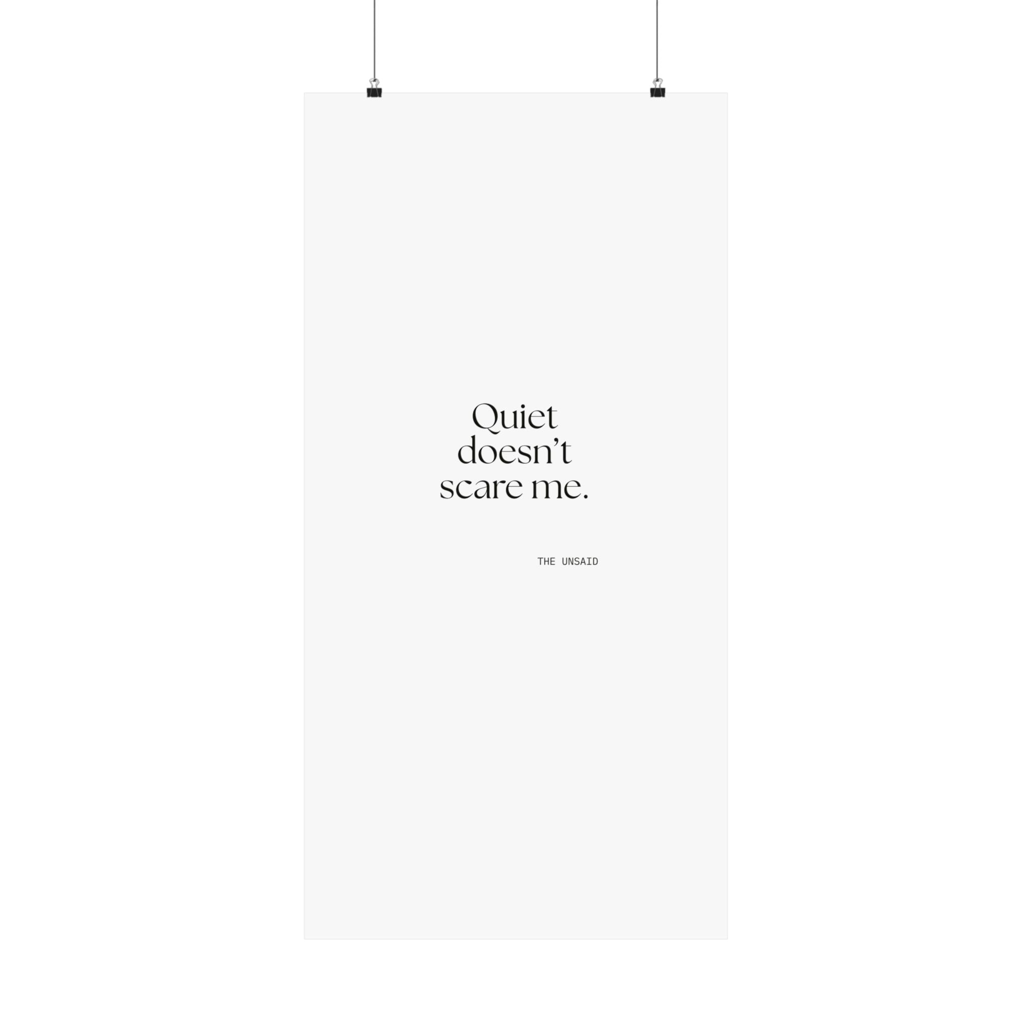 Quiet doesn’t scare me - Poster - For Someone Who Stays