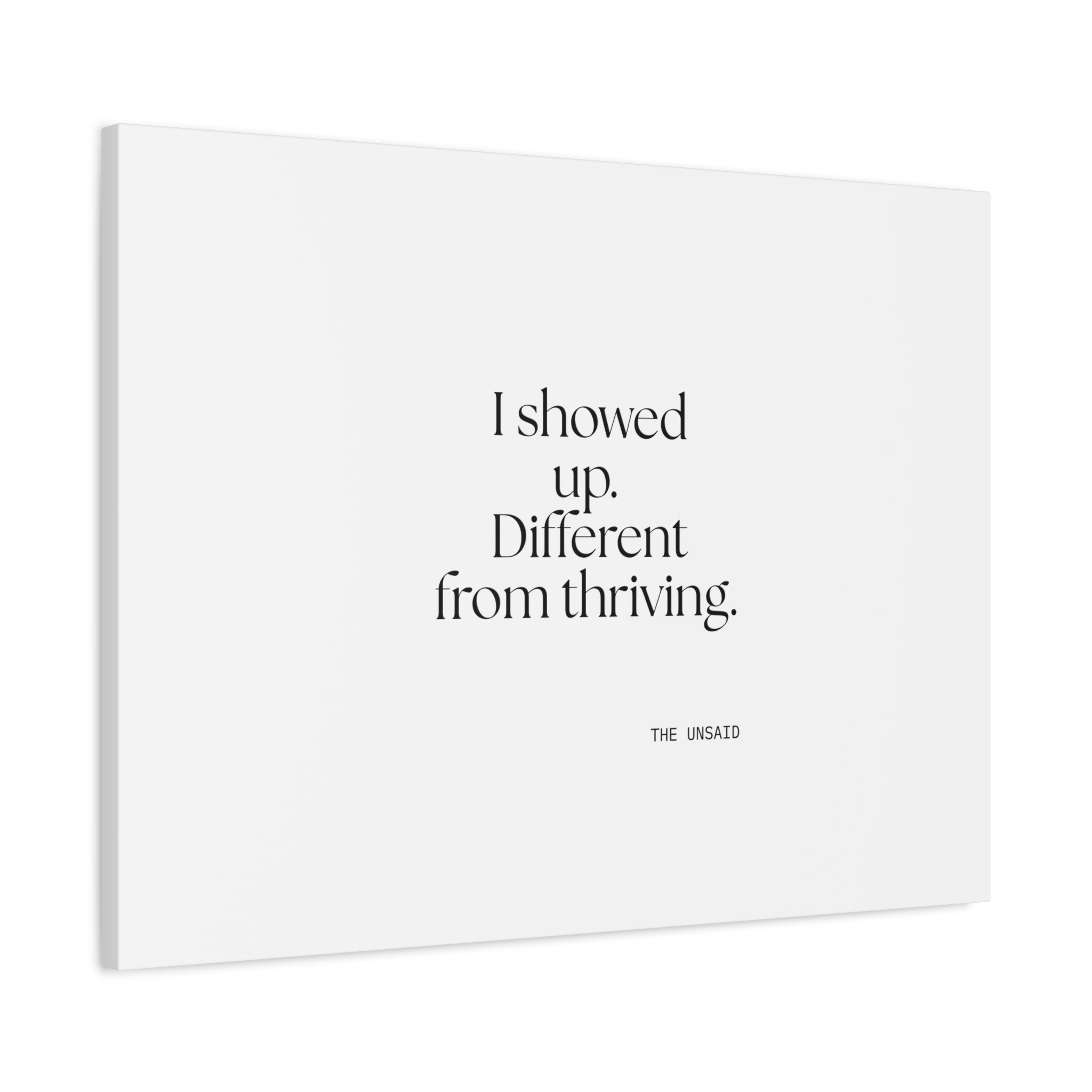 I showed up. Different from thriving - Canvas Print - Dry Humor