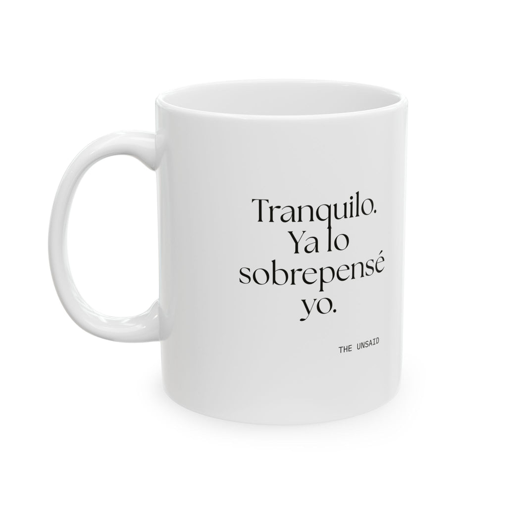 Tranquilo. Ya lo sobrepensé yo - Coffee Mug - En Español