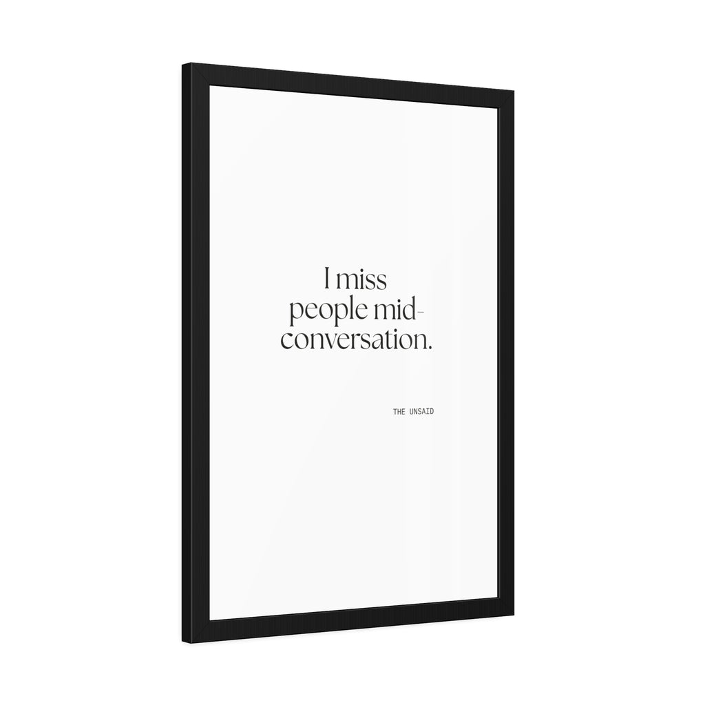 I miss people mid-conversation - Framed Print - For Introverts