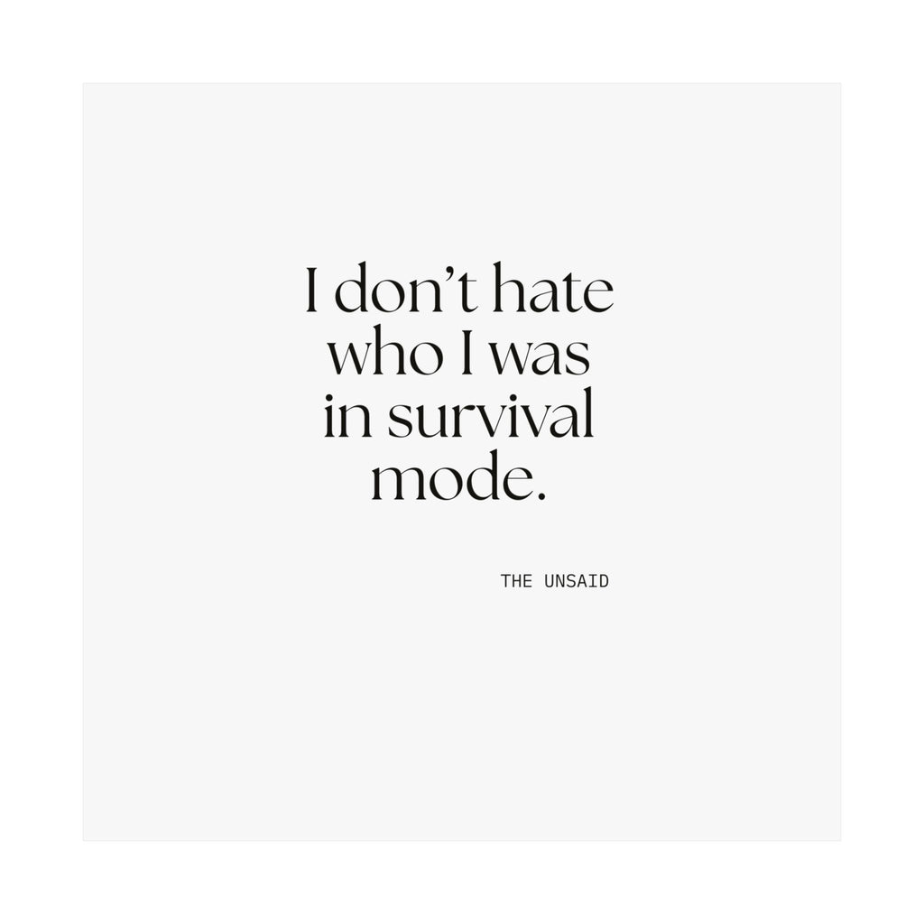 I don’t hate who I was in survival mode - Poster - Dry Humor