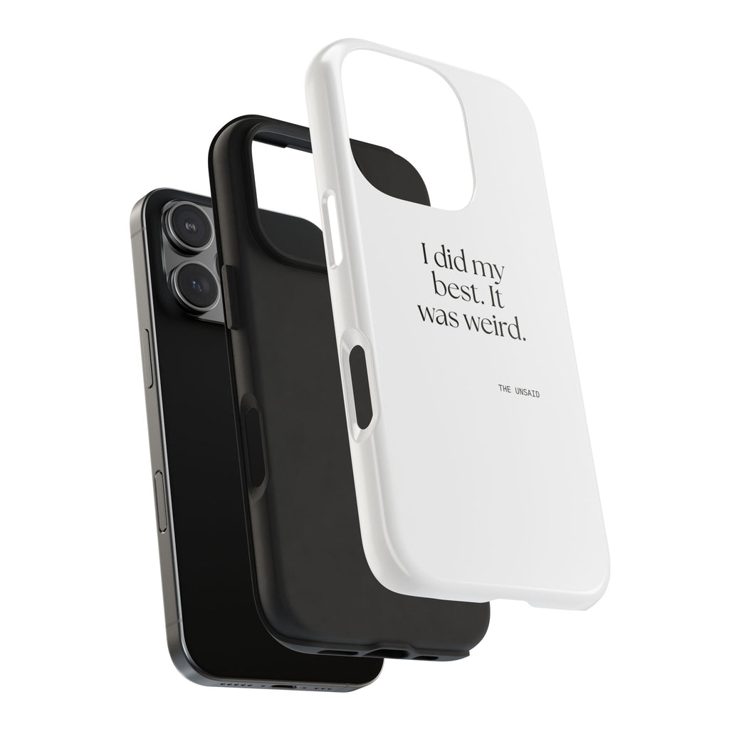 I did my best. It was weird - Tough Phone Case - Dry Humor