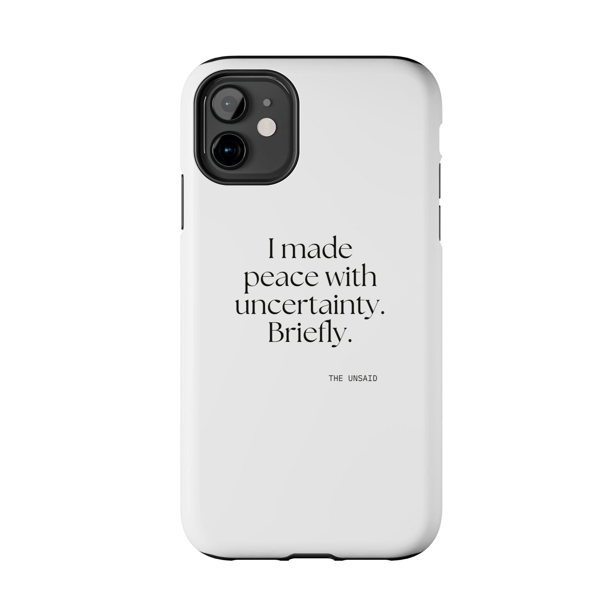 I made peace with uncertainty. Briefly - Tough Phone Case - Dry Humor