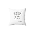 I’m being mature against my will - Throw Pillow - Dry Humor