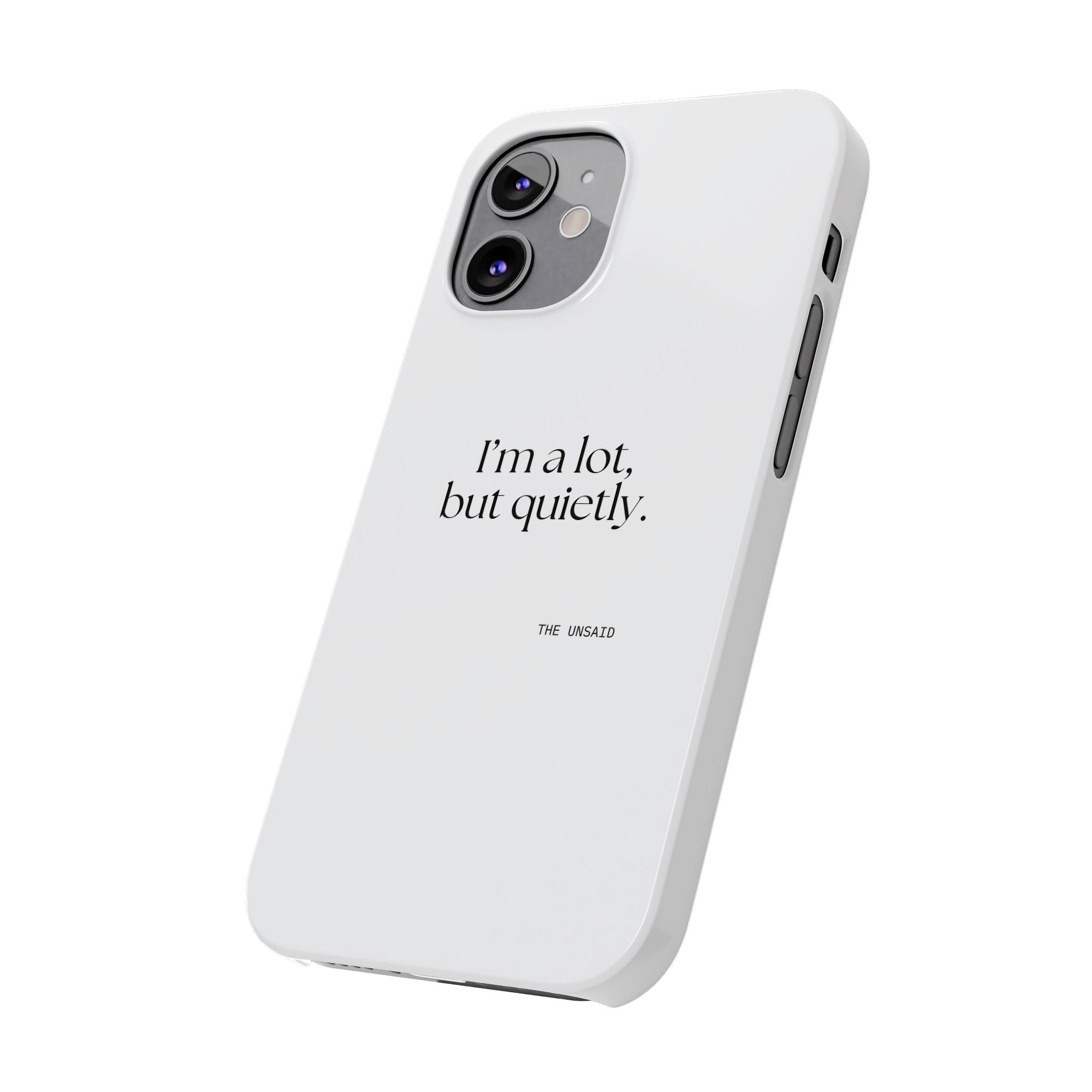I’m a lot, but quietly - Phone Case - Dry Humor