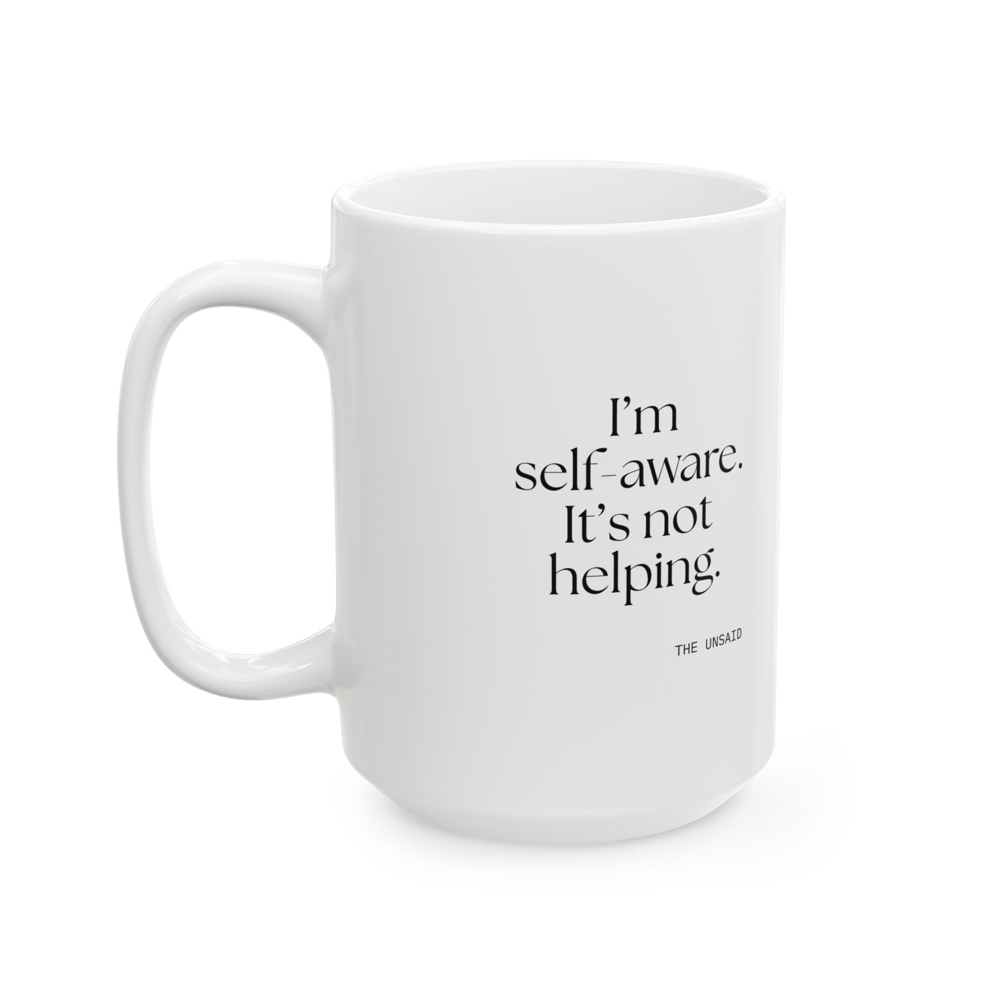 I’m self-aware. It’s not helping - Coffee Mug - Dry Humor
