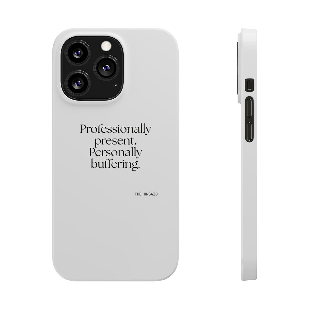 Professionally present. Personally buffering - Phone Case - For Tired Days