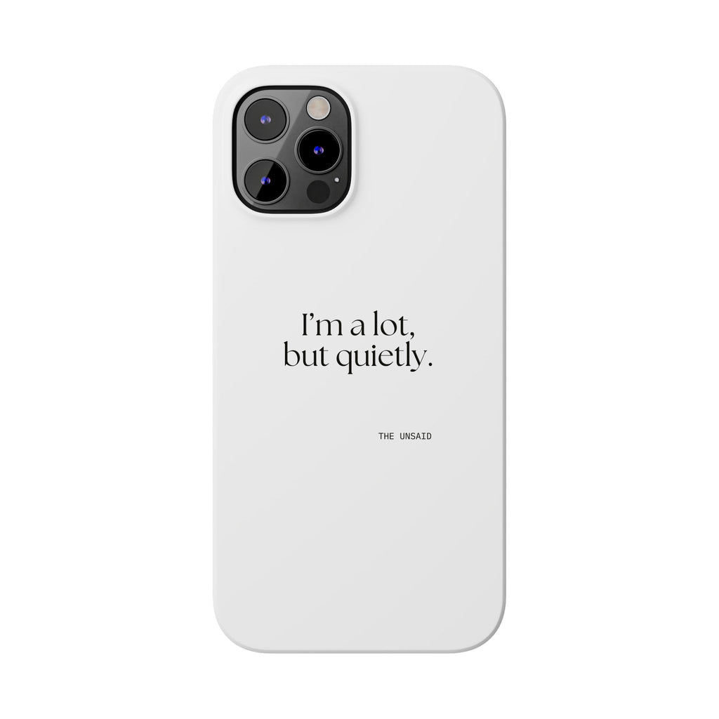 I’m a lot, but quietly - Phone Case - Dry Humor