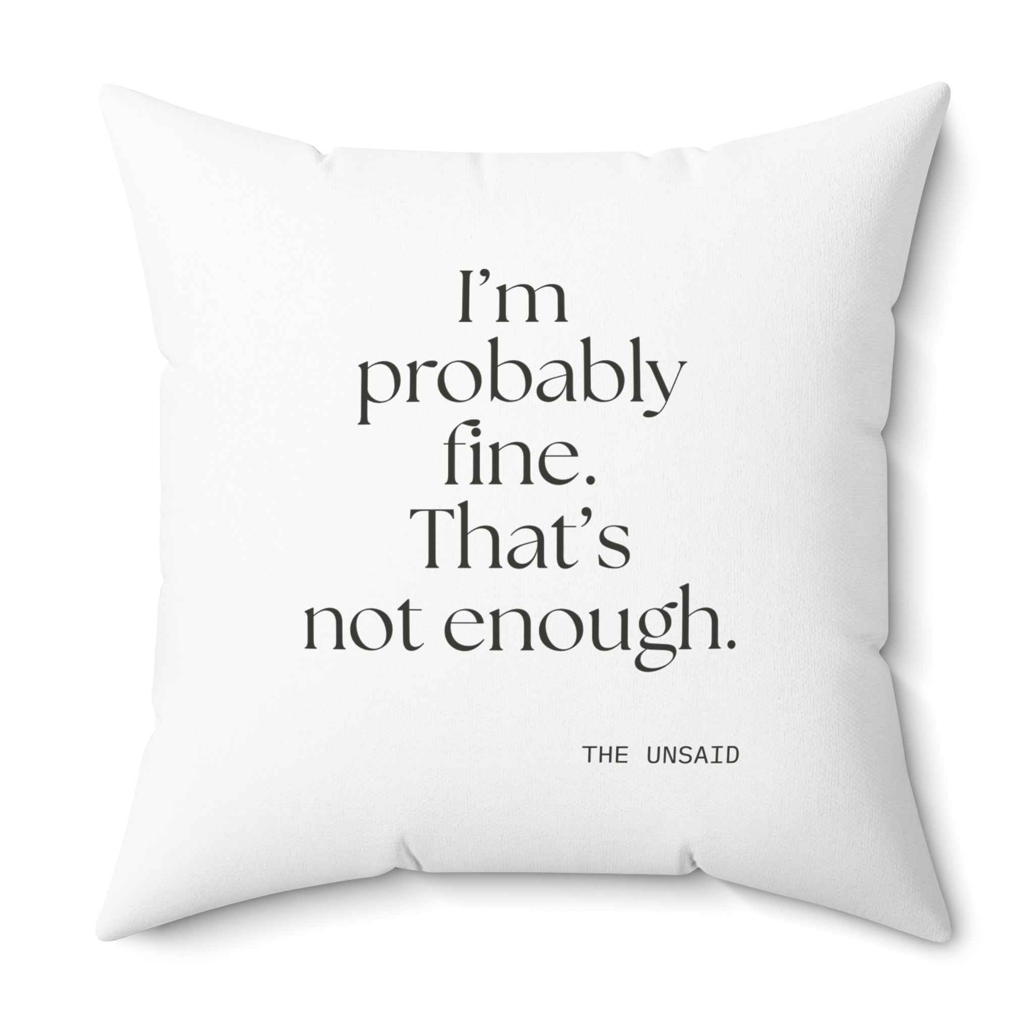I’m probably fine. That’s not enough - Throw Pillow - For Overthinkers