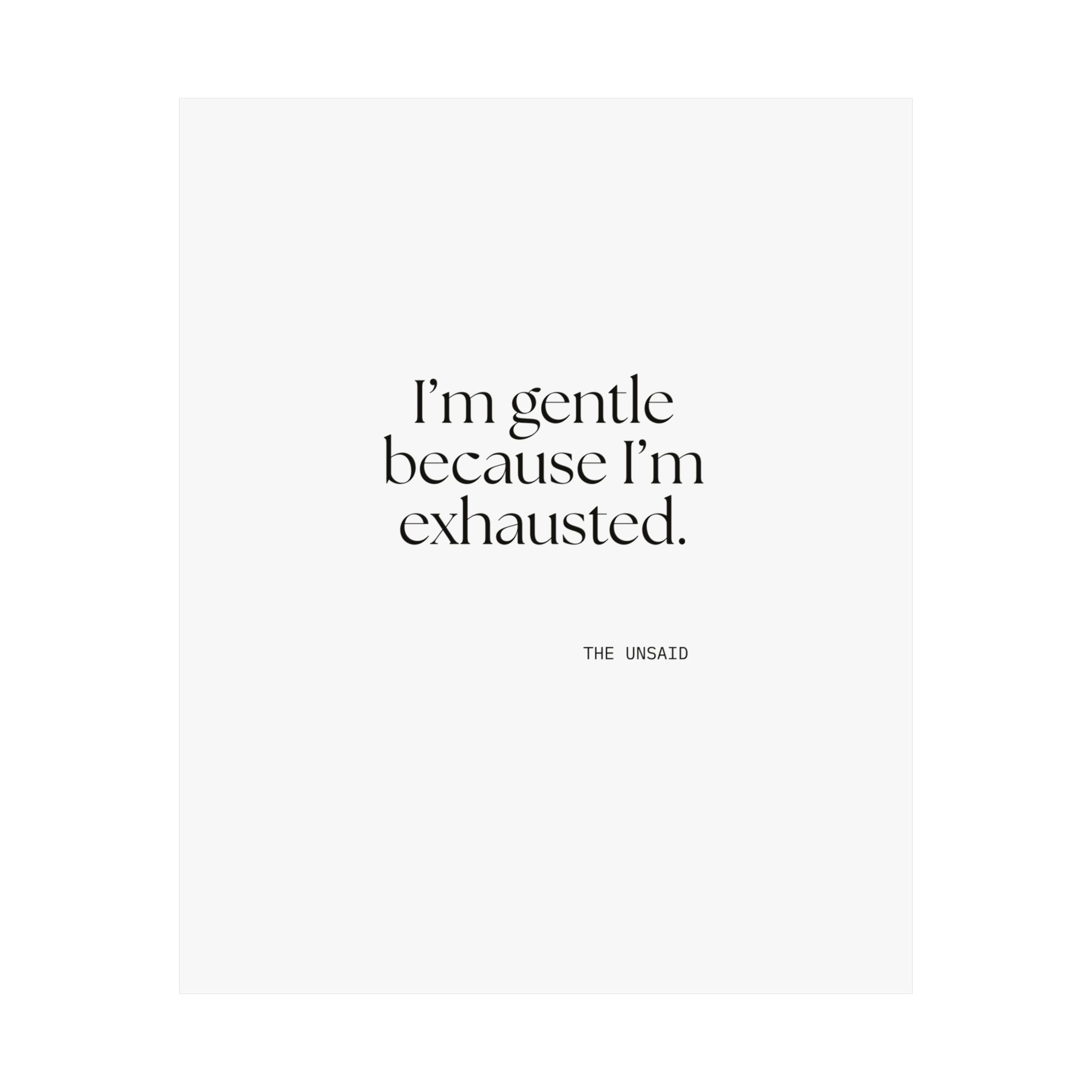 I’m gentle because I’m exhausted - Poster - Dry Humor