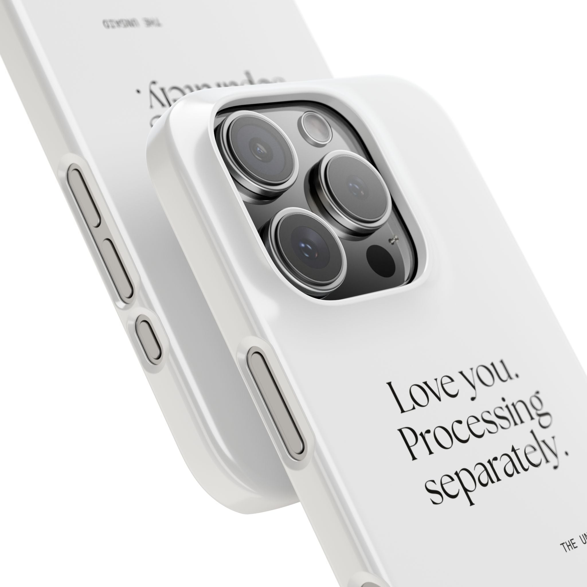Love you. Processing separately - Phone Case - For Someone Who Stays