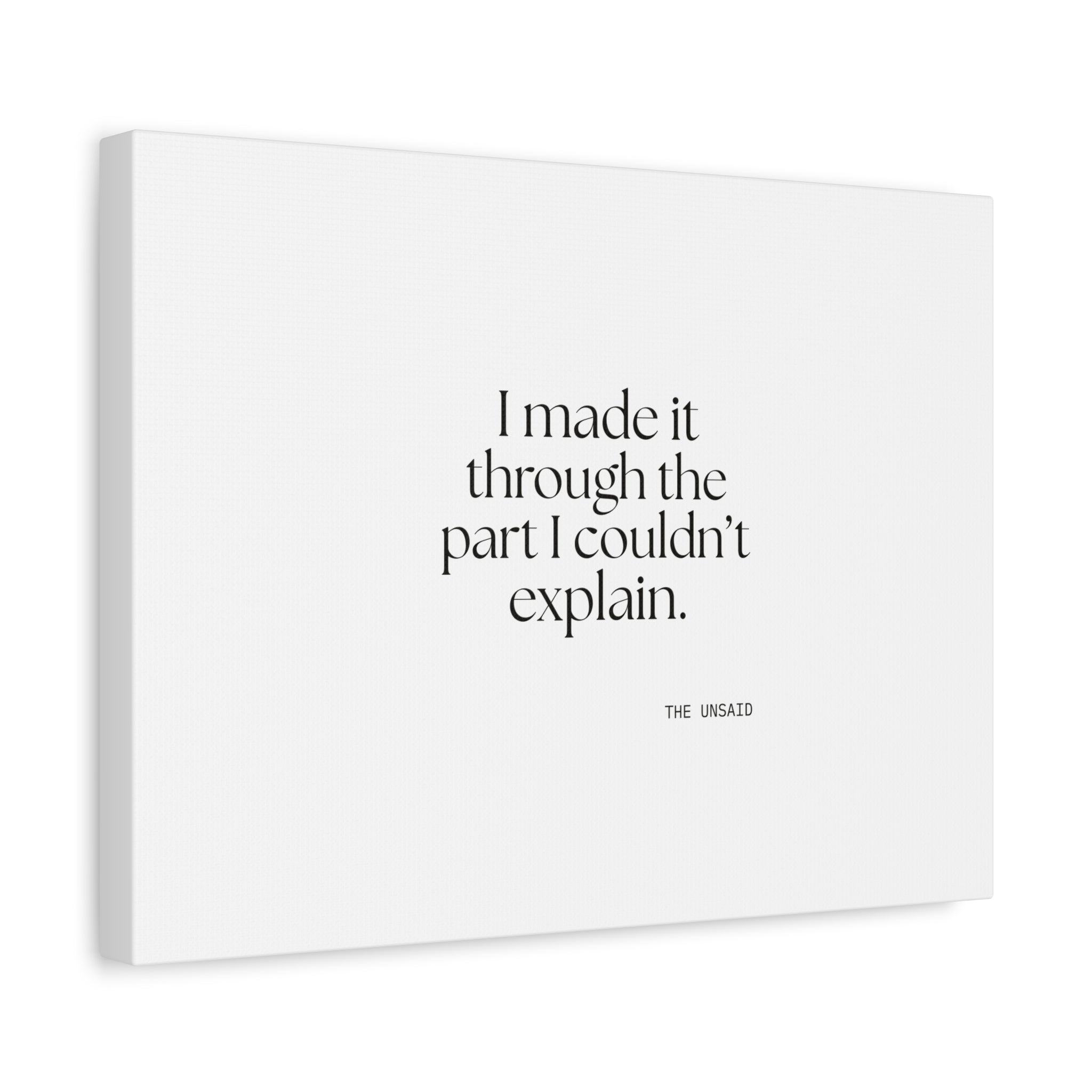 I made it through the part I couldn’t explain - Canvas Print - Dry Humor