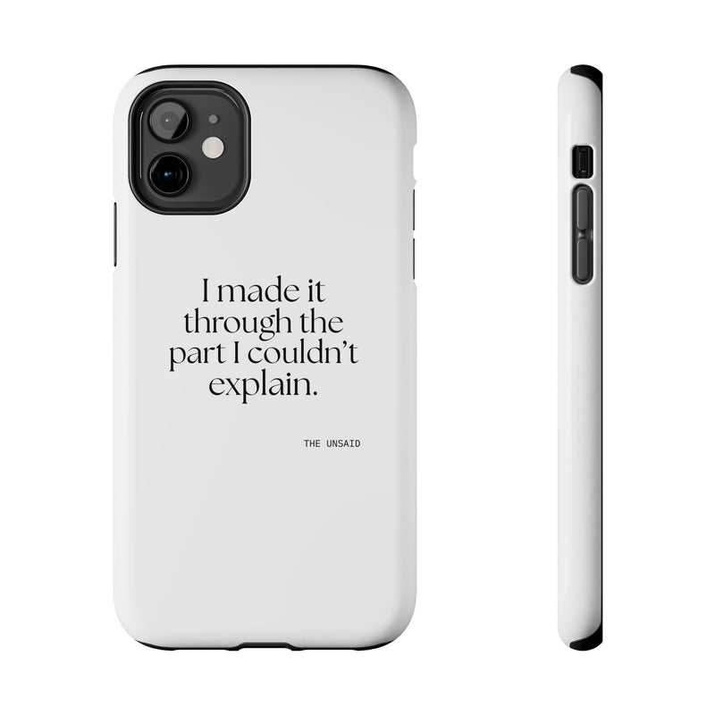 Tough Phone Case — I made it through the part I couldn’t explain.