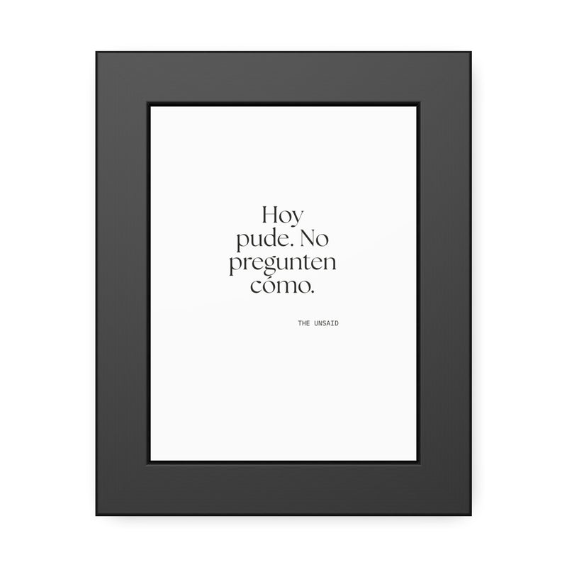 Framed Print — Hoy pude. No pregunten cómo.