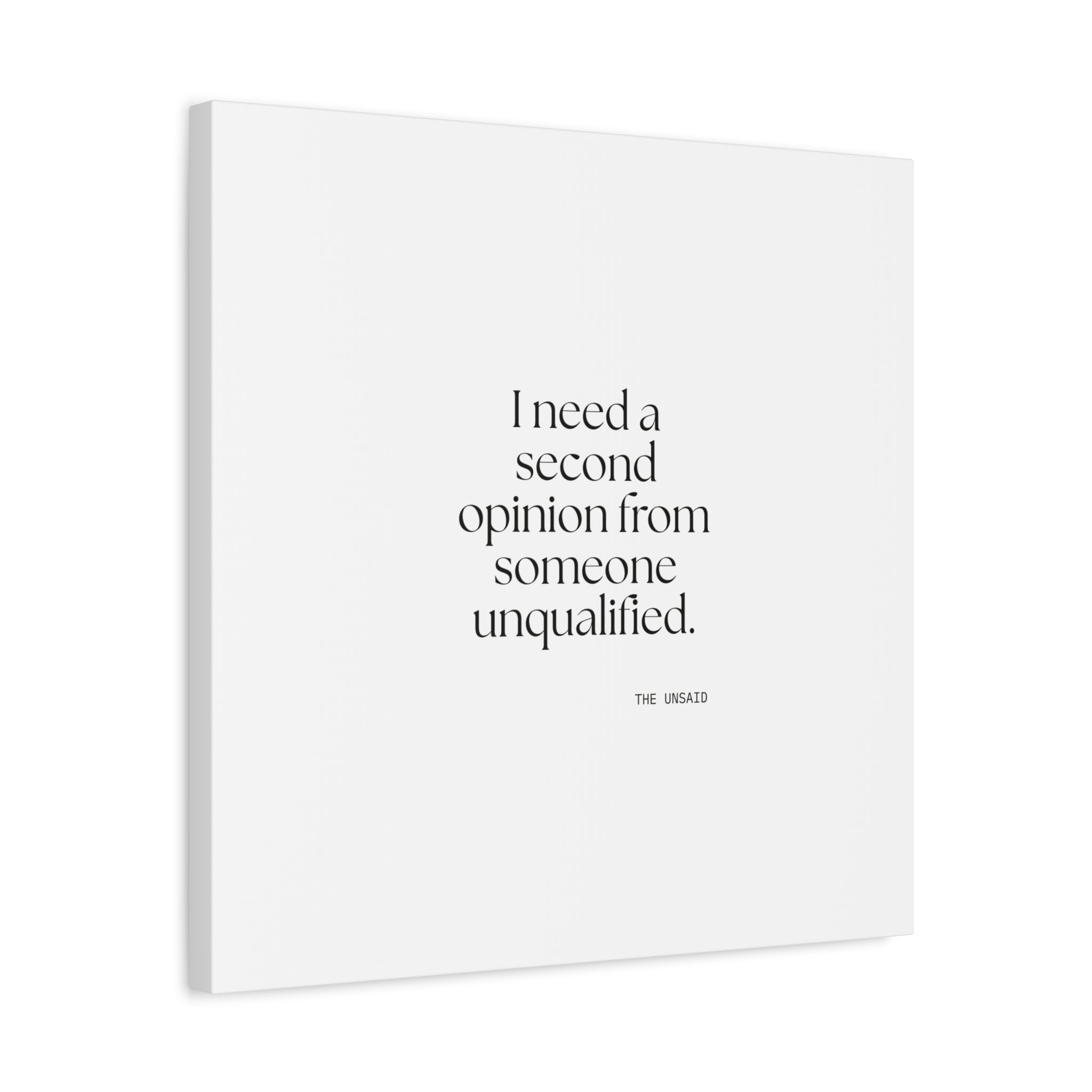 I need a second opinion from someone unqualified - Canvas Print - For Overthinkers