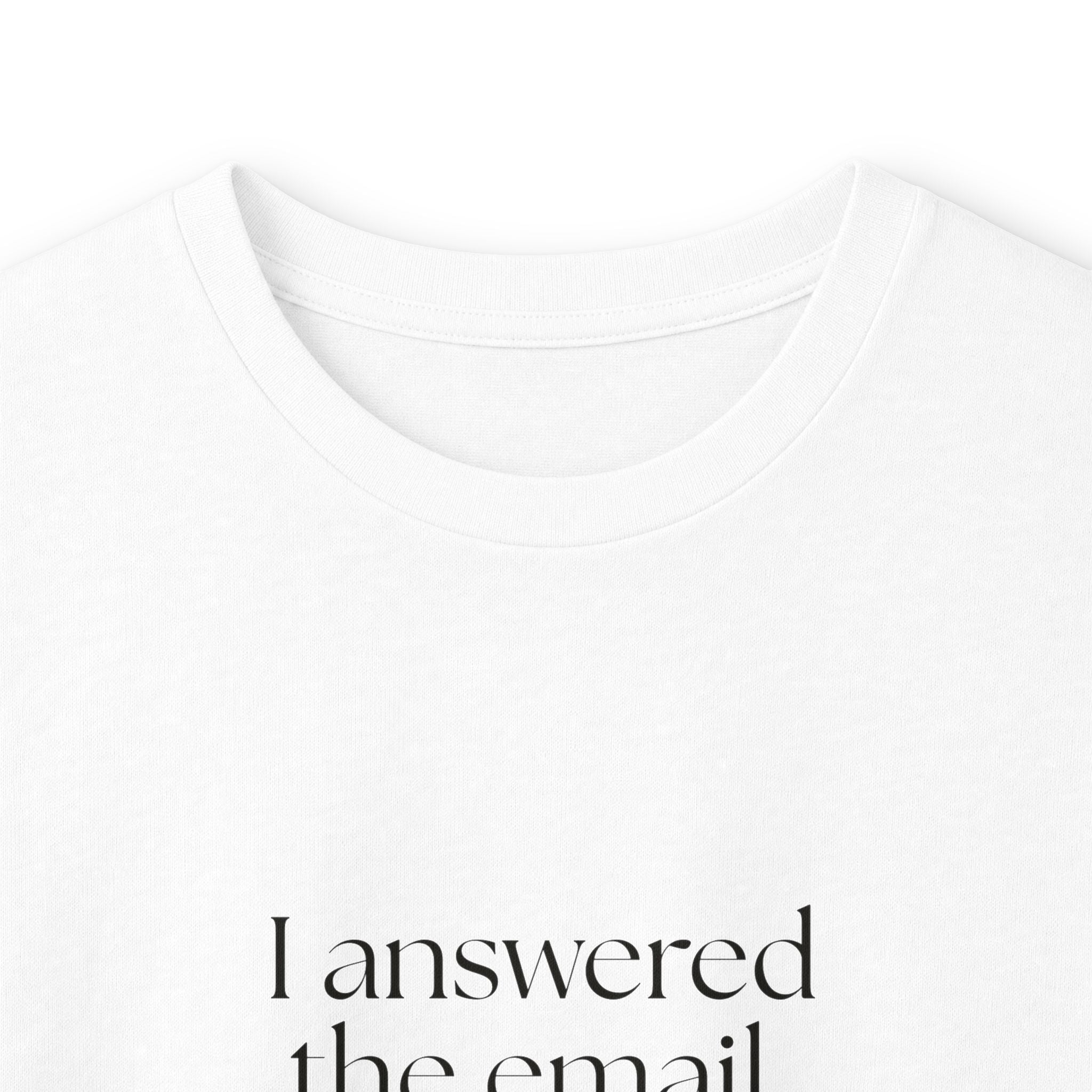 I answered the email. Heroism varies - Long Sleeve Shirt - Dry Humor