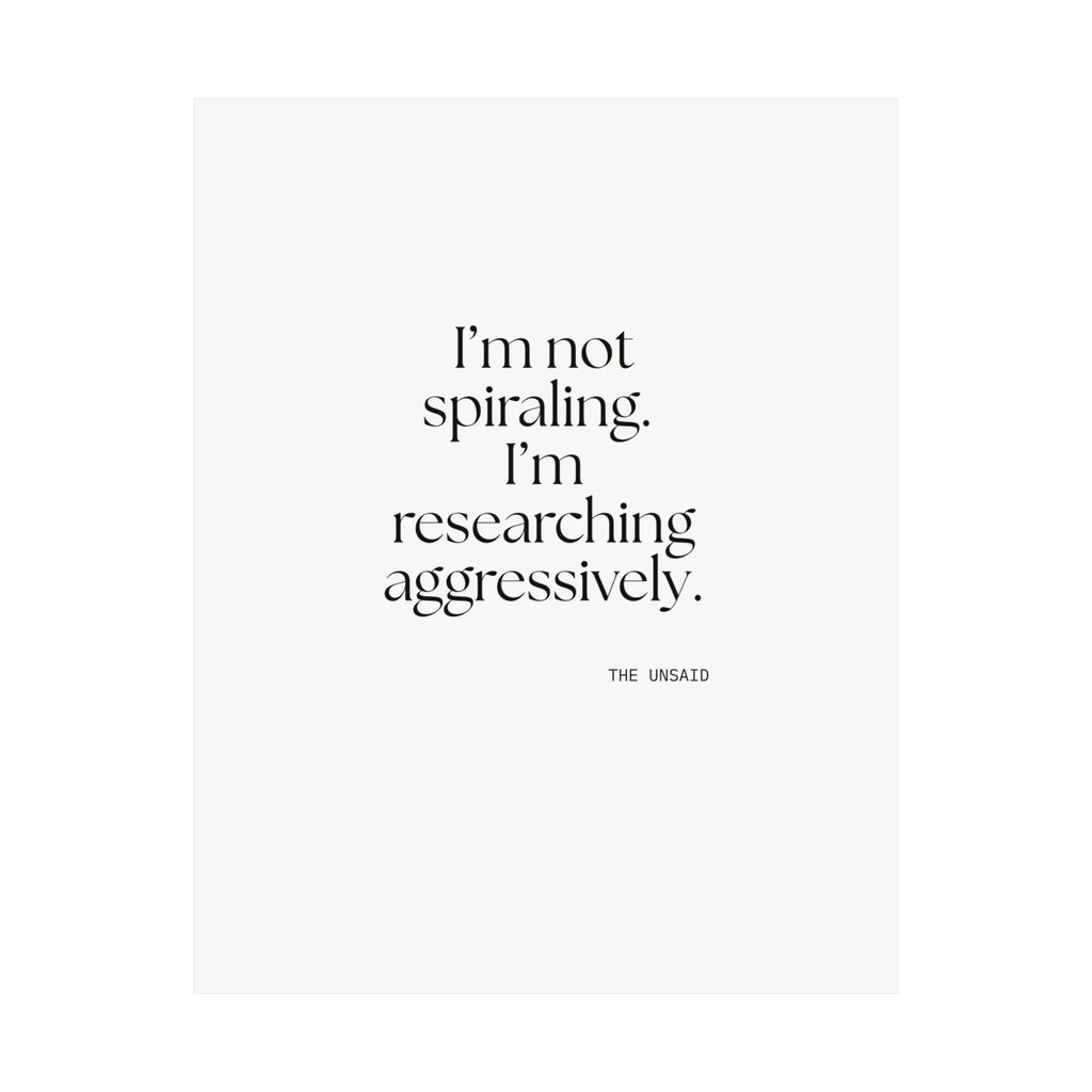 I’m not spiraling. I’m researching aggressively - Poster - For Overthinkers